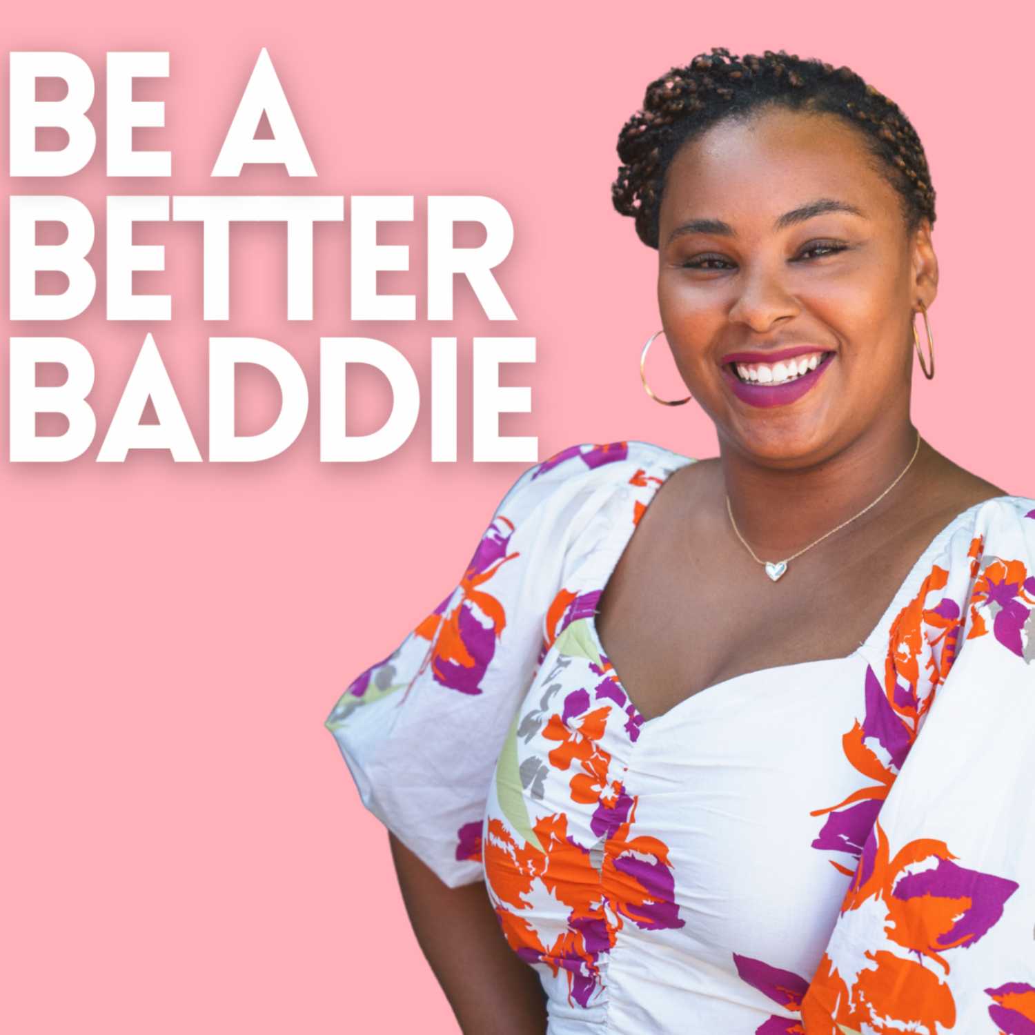 Be a Better Baddie 