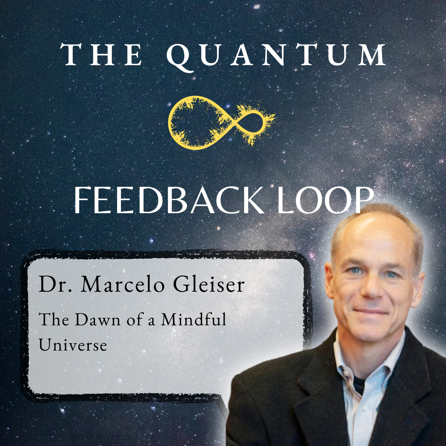 Dr. Marcelo Gleiser and a New Perspective on Our Cosmic Relationship - podcast episode cover