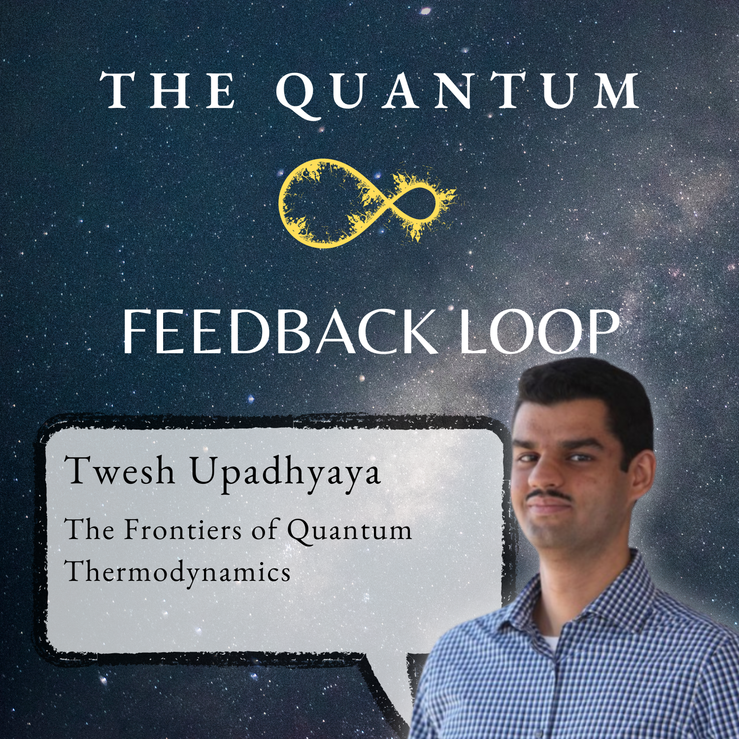 Twesh Upadhyaya on the Frontiers of Quantum Thermodynamics - podcast episode cover