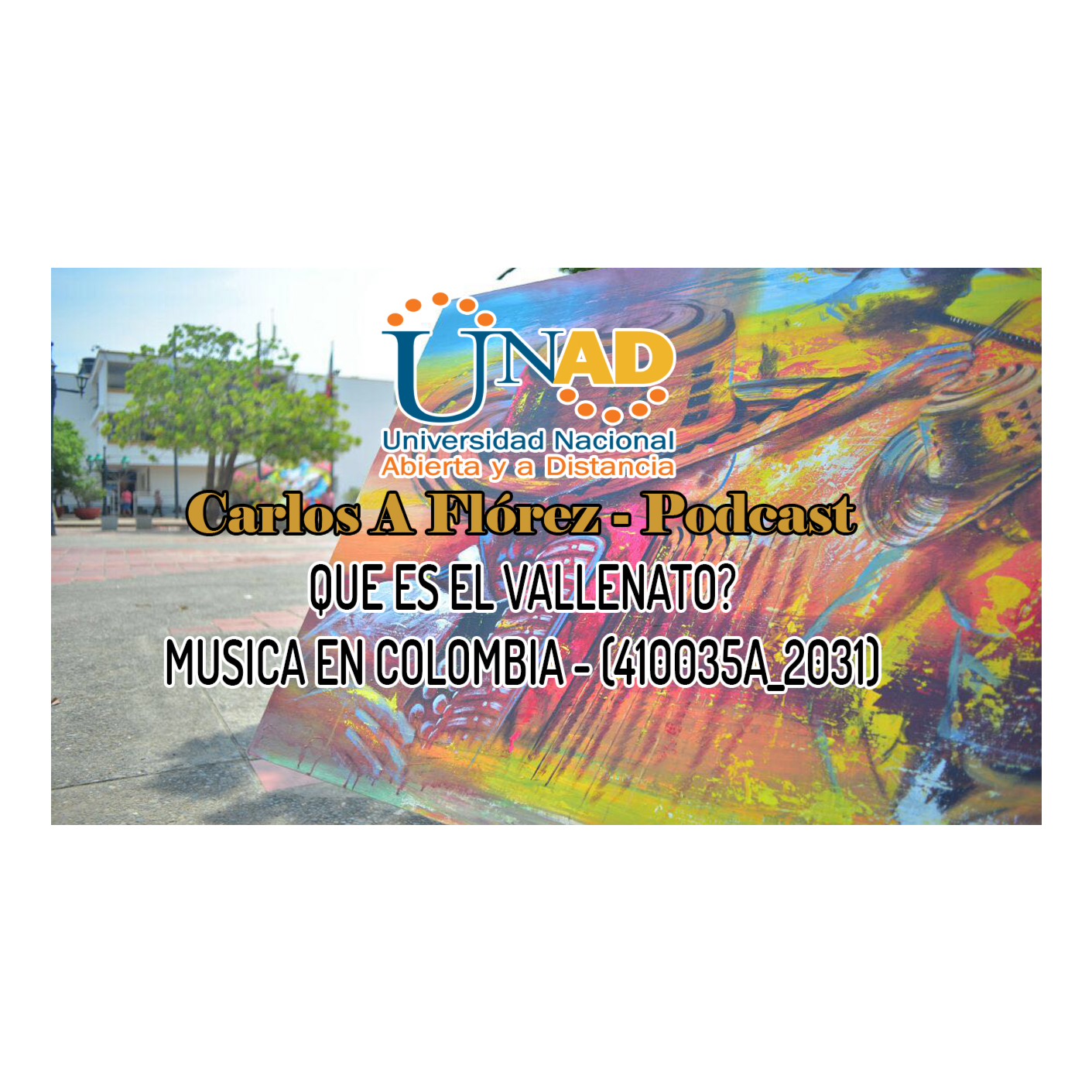Que Es Vallenato? Podcast Unad - Carlos A Florez episode artwork