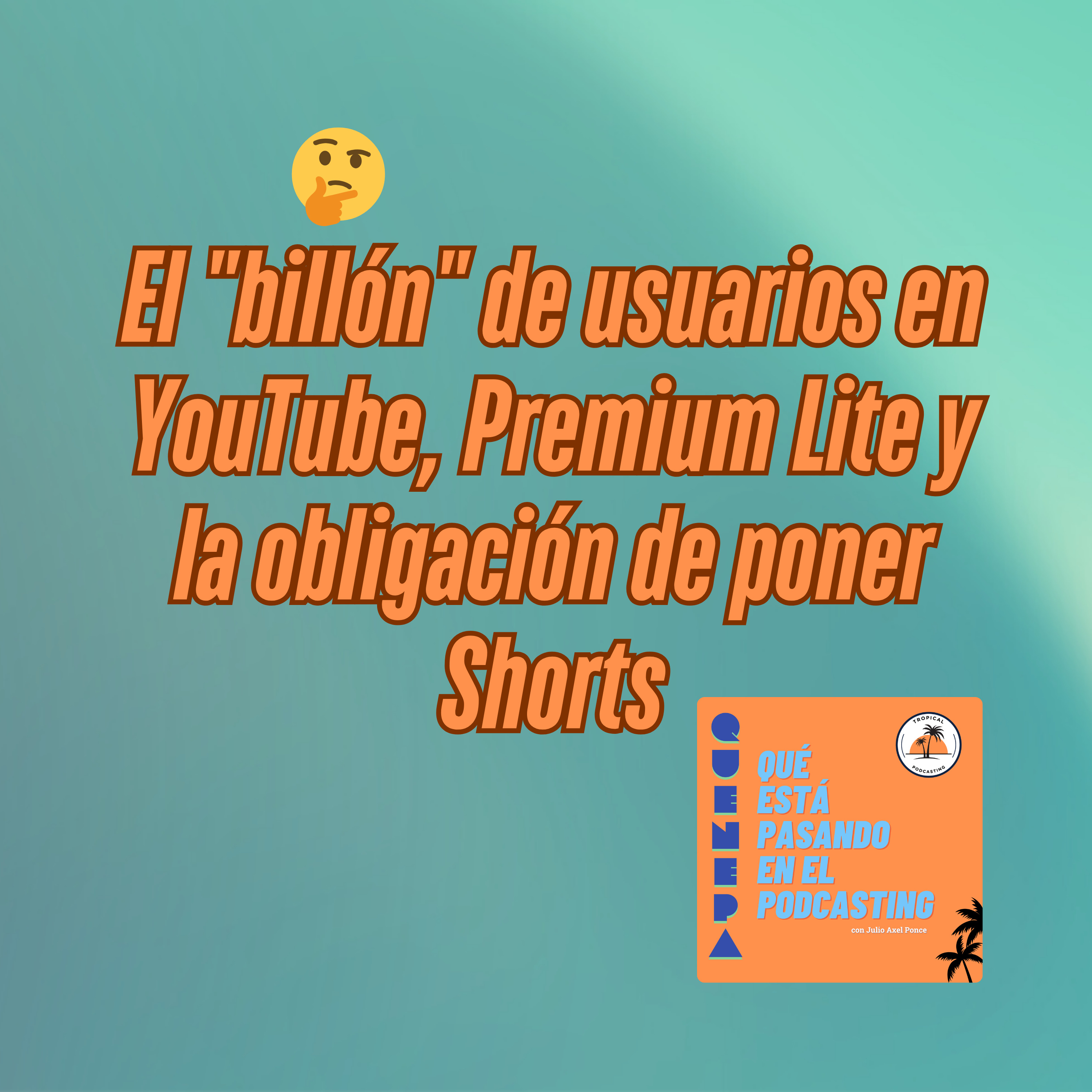 El "billón" de usuarios en YouTube, Premium Lite y la obligación de poner Shorts episode artwork