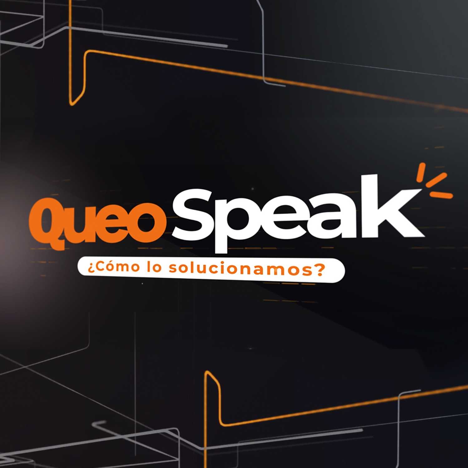 Queo Speak - ¿Cómo lo solucionamos?