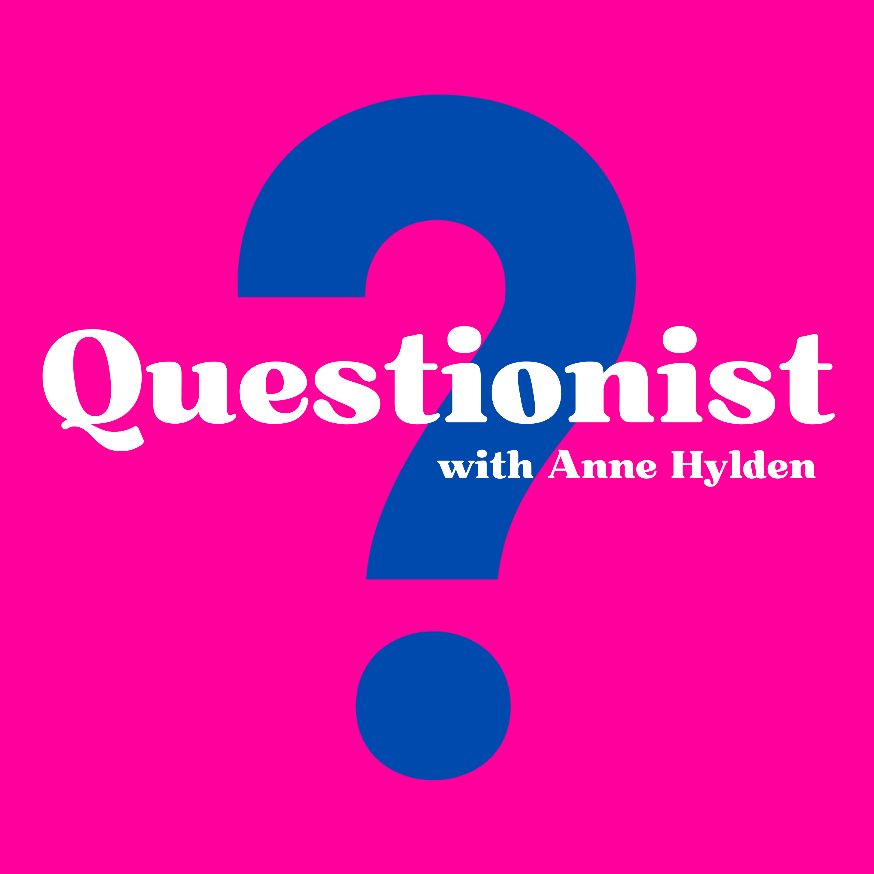 Questionist with Anne Hylden — Practice curiosity to get smarter, deepen relationships, and have fun