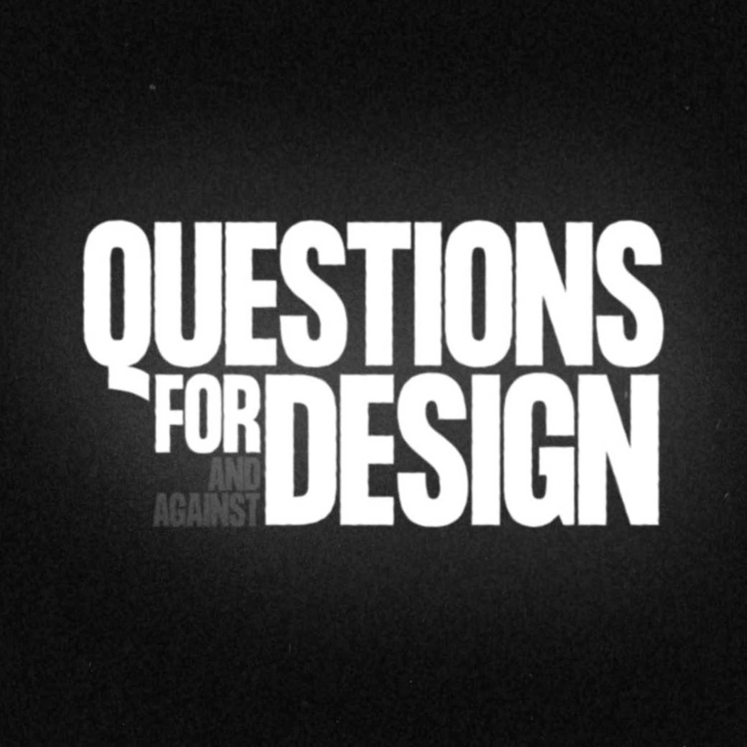 Questions For and Against Design