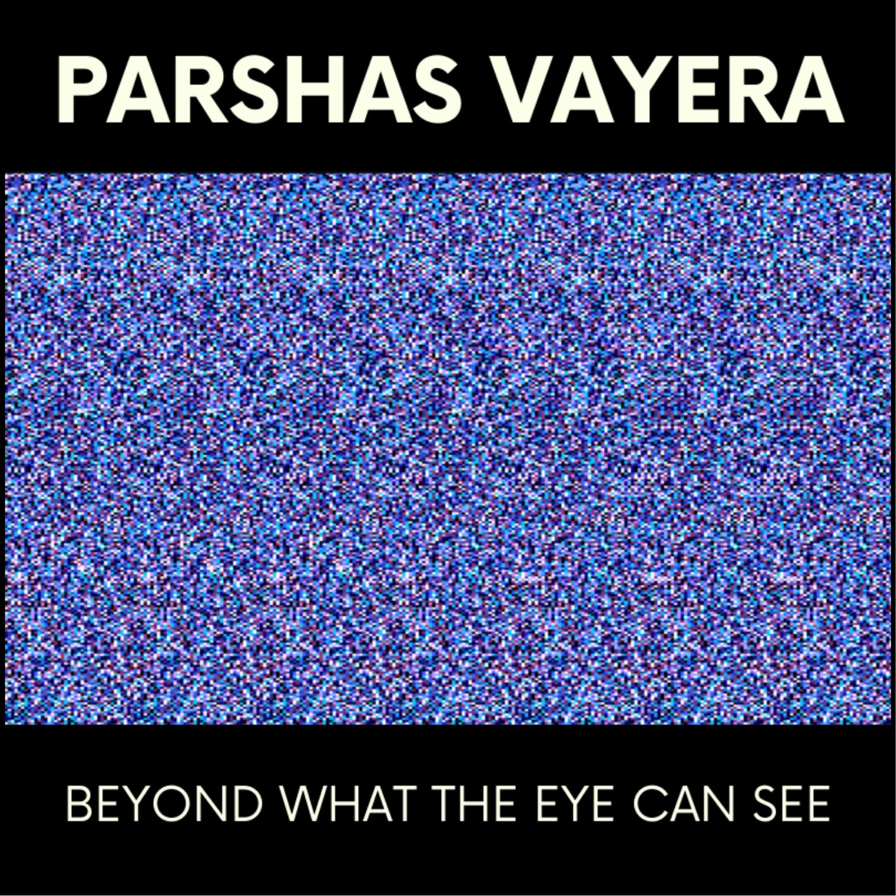 Parshat Vayeira: Beyond What the Eye Can See - Rabbi Noach Light episode artwork