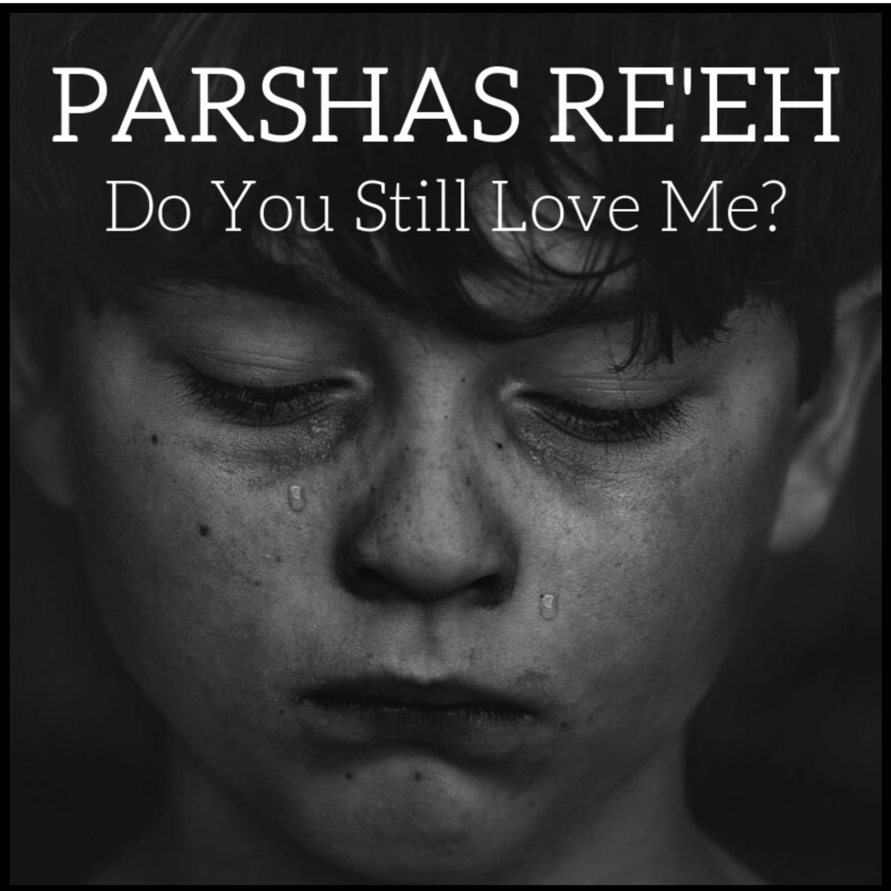 Parshat Re’eh - Do You Still Love Me - Rabbi Noach Light episode artwork