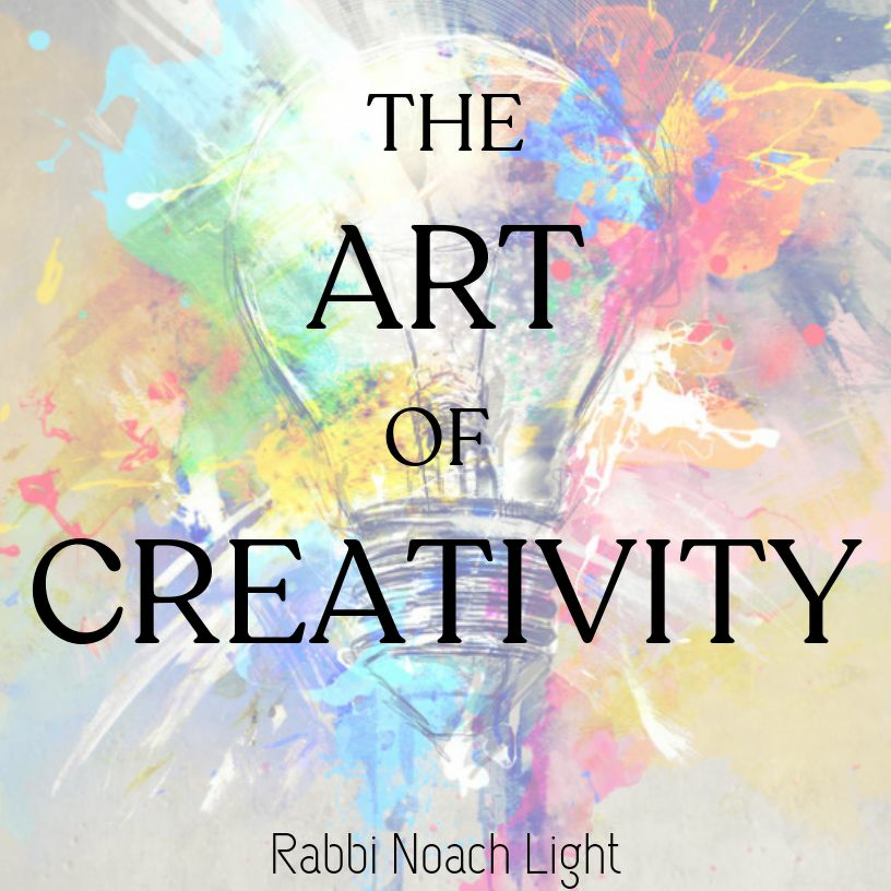Parshat Beha’alotcha - The Art Of Creativity - Rabbi Noach Light episode artwork
