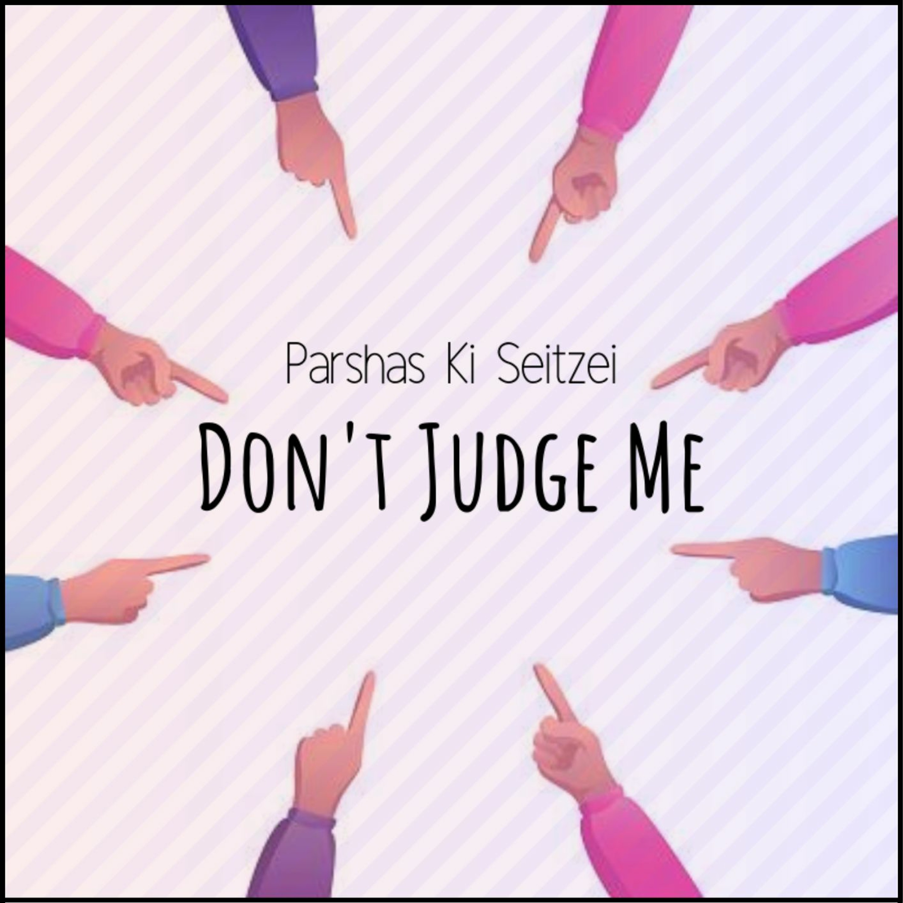 Parshas Ki Seitzei: Don't Judge Me episode artwork