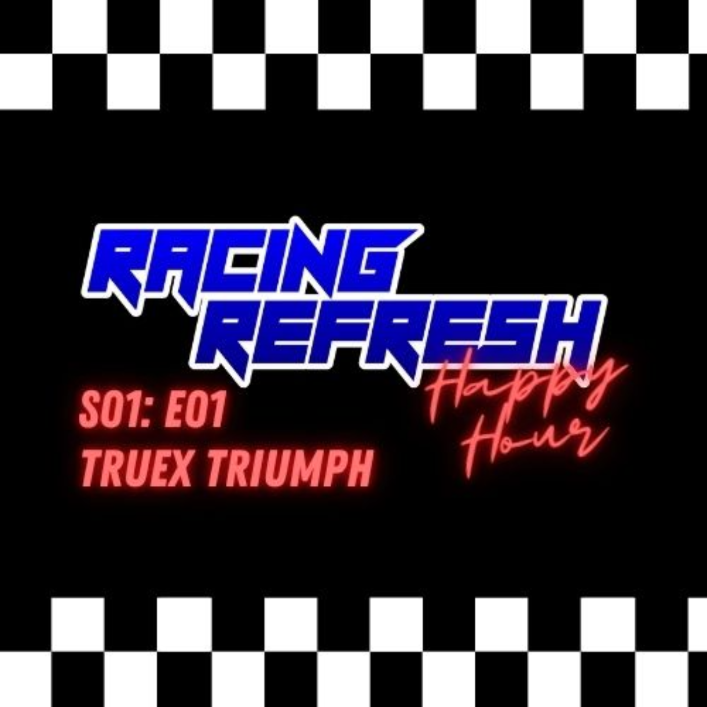 Racing Refresh Happy Hour - Episode 1 - Truex Triumph episode artwork