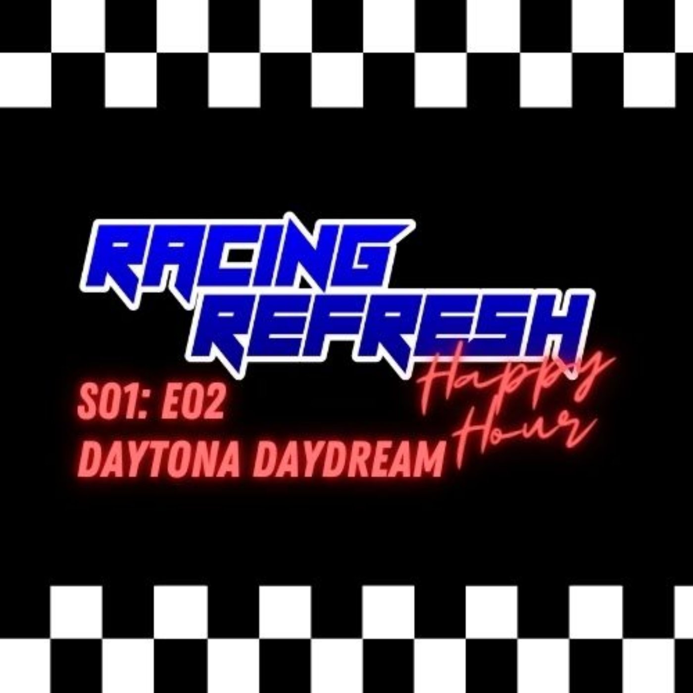 Racing Refresh Happy Hour - Episode 2 - Daytona Daydream episode artwork