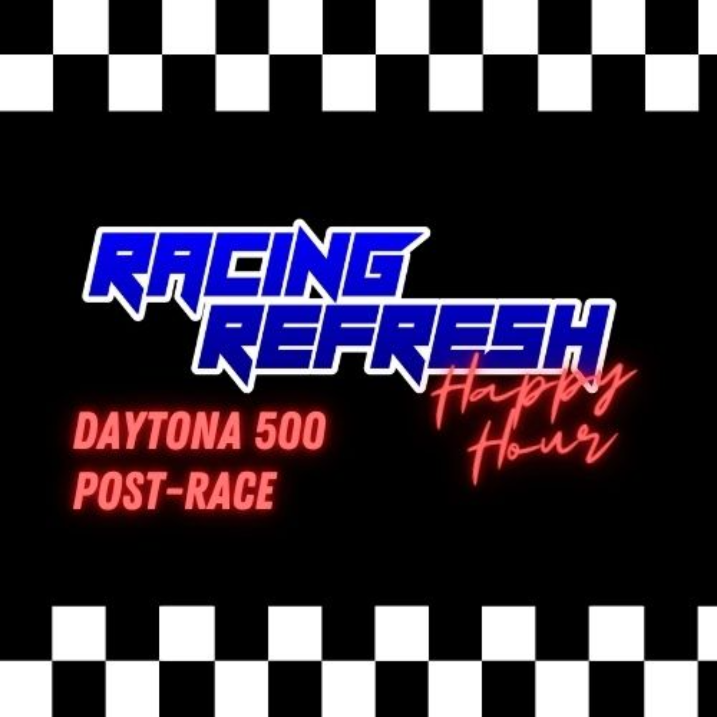 Racing Refresh Happy Hour - Daytona 500 Post-Race episode artwork