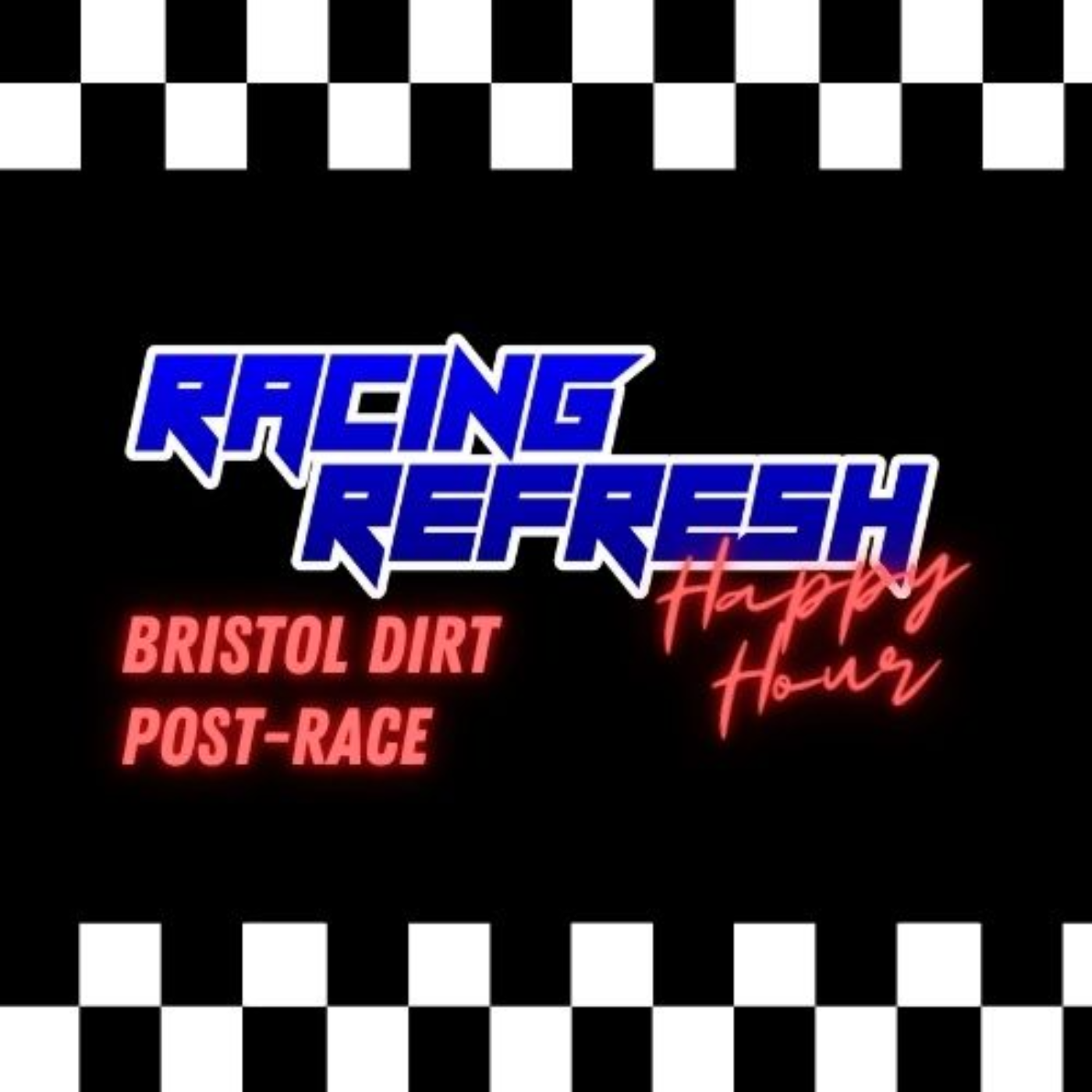 Racing Refresh Happy Hour - Bristol Dirt Post-Race episode artwork