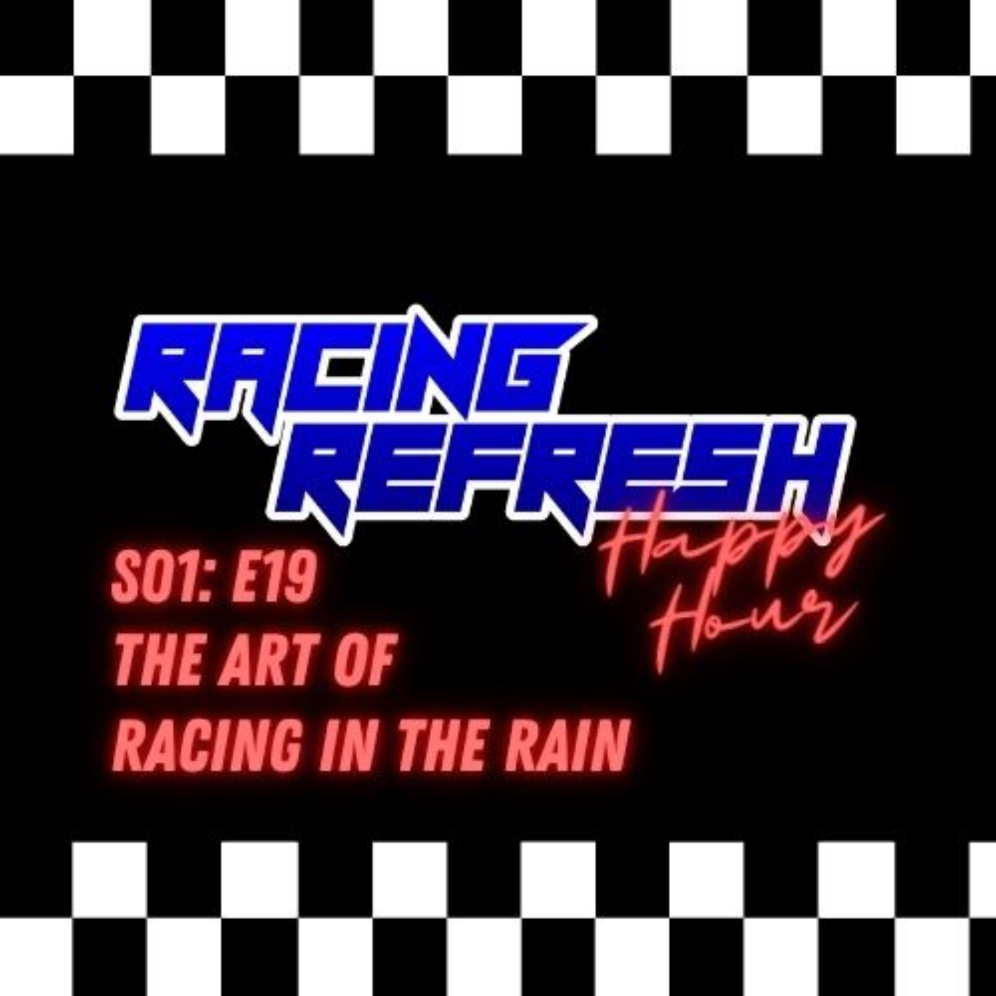 Racing Refresh Happy Hour - Episode 19 - The Art of Racing in the Rain episode artwork