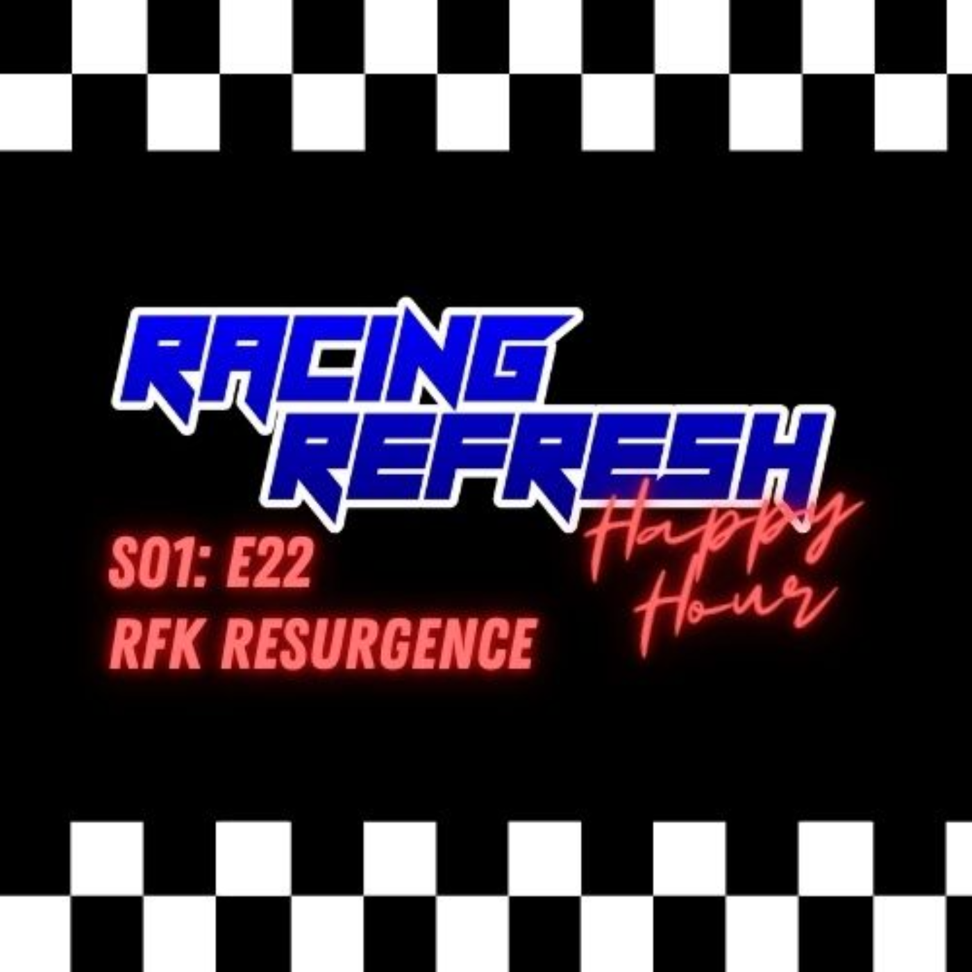 Racing Refresh Happy Hour - Episode 22 - RFK Resurgence episode artwork