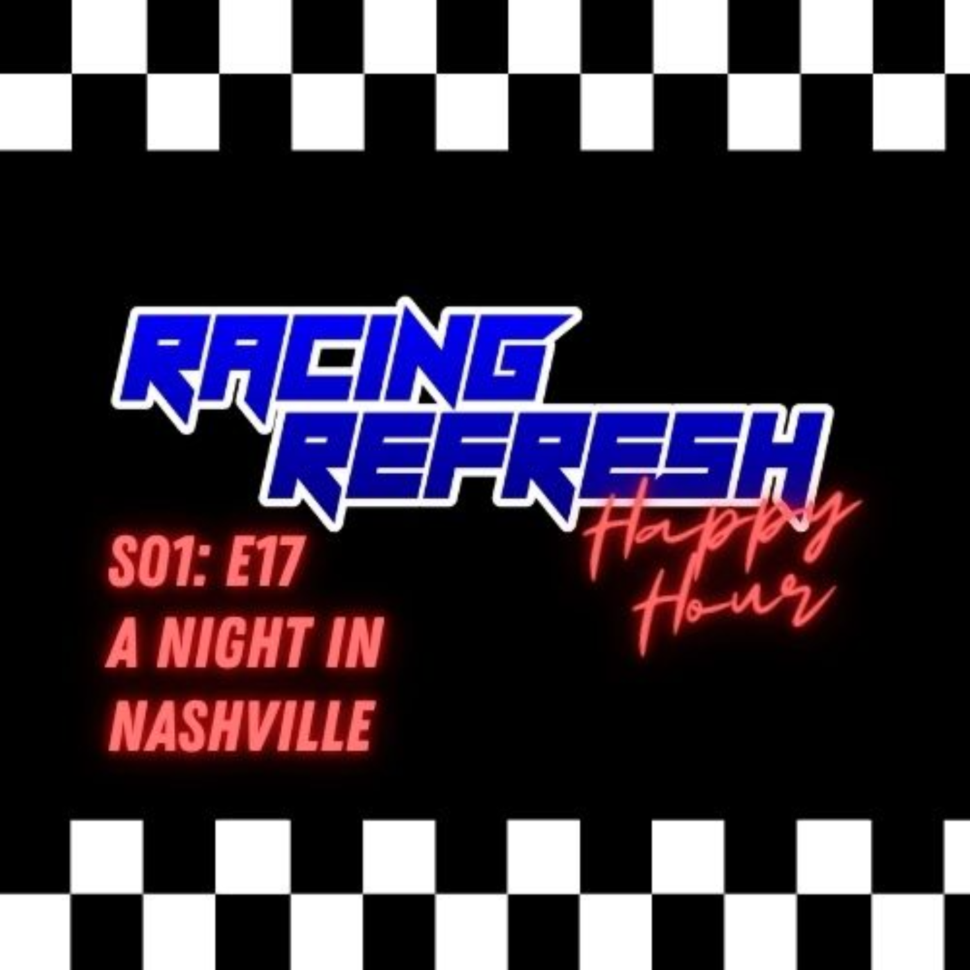 Racing Refresh Happy Hour - Episode 17 - A Night in Nashville episode artwork