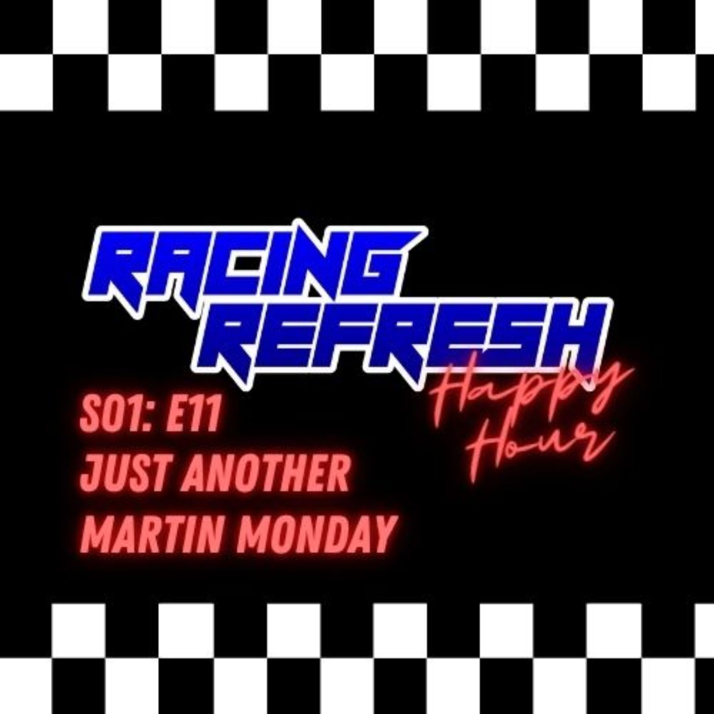 Racing Refresh Happy Hour - Episode 11 - Just Another Martin Monday episode artwork