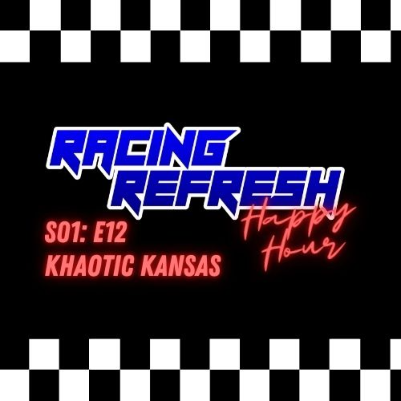 Racing Refresh Happy Hour - Episode 12 - Khaotic Kansas episode artwork
