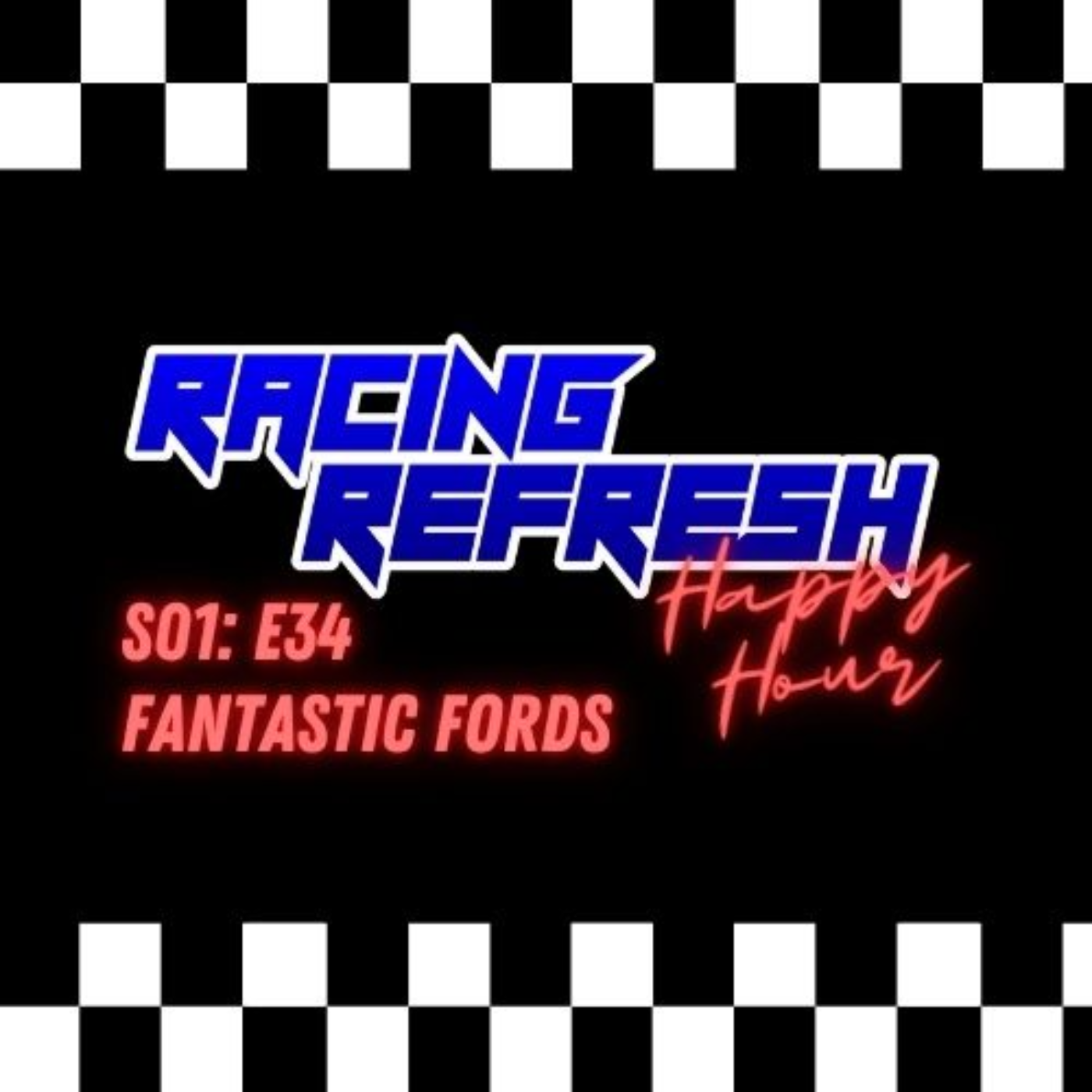 Racing Refresh Happy Hour - Episode 34 - Fantastic Fords episode artwork