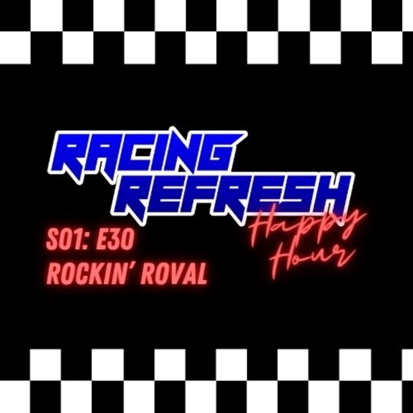 Racing Refresh Happy Hour - Episode 30 - Rockin' Roval episode artwork