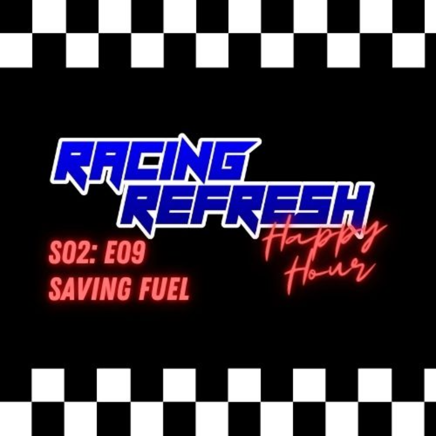 Racing Refresh Happy Hour - Episode 43 - Saving Fuel episode artwork