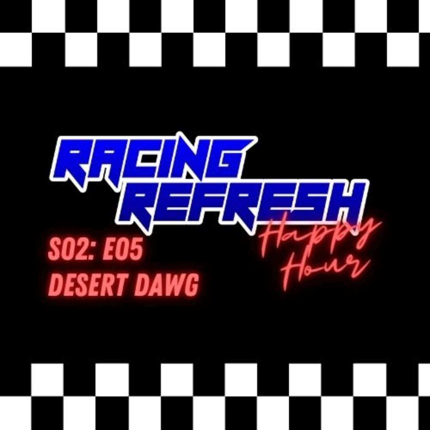 Racing Refresh Happy Hour - Episode 39 - Desert Dawg episode artwork