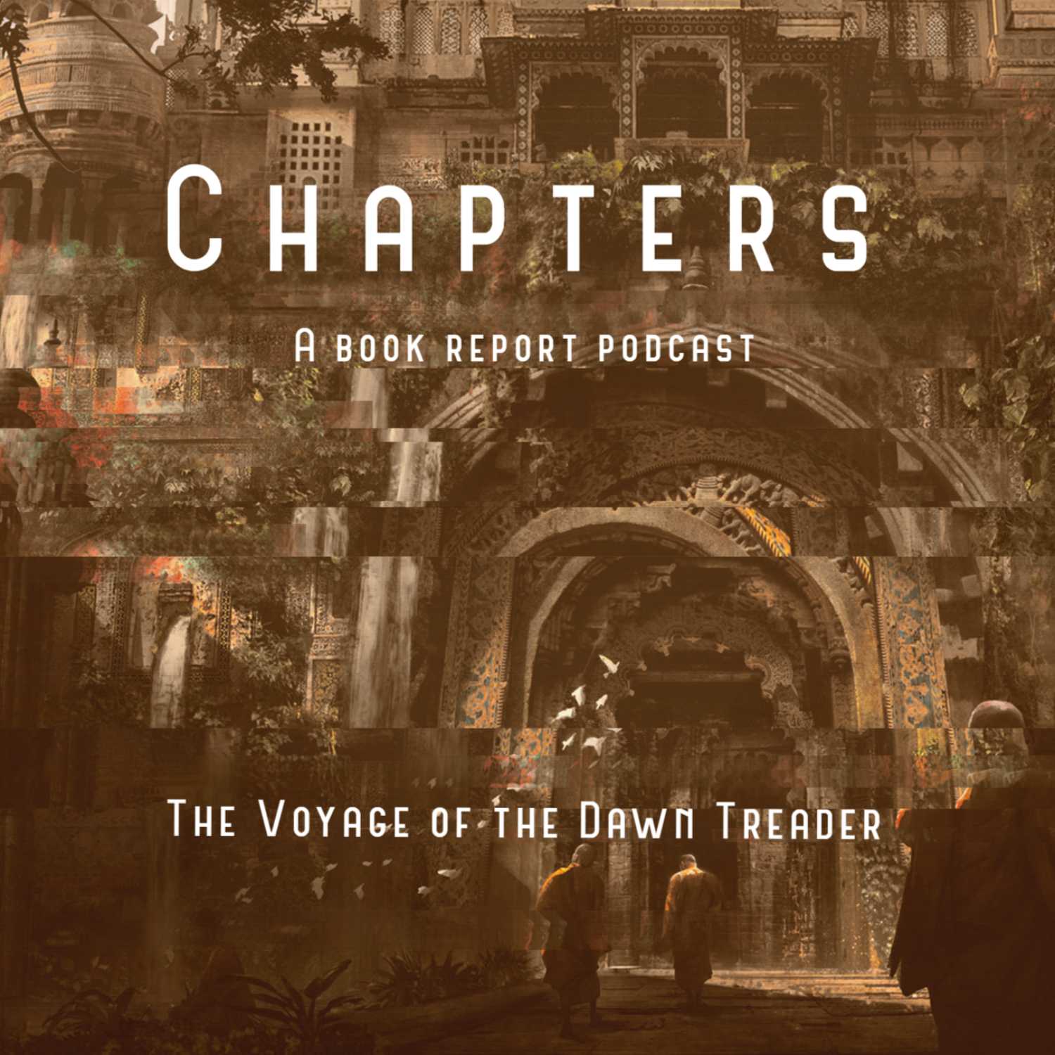 Chapters: A book report podcast - Voyage of the Dawn Treader Chapters: A book report podcast - Voyage of the Dawn Treader