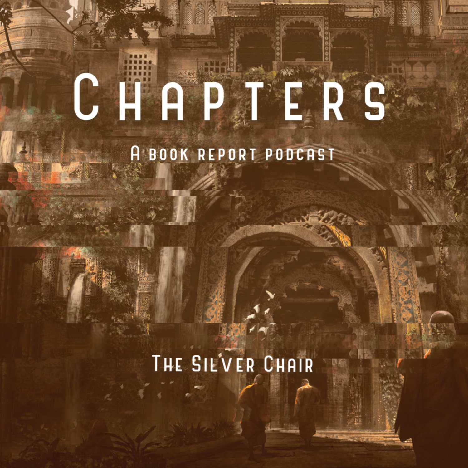 Chapters: A book report podcast - The Silver Chair - Chapters: A book report podcast - The Silver Chair -