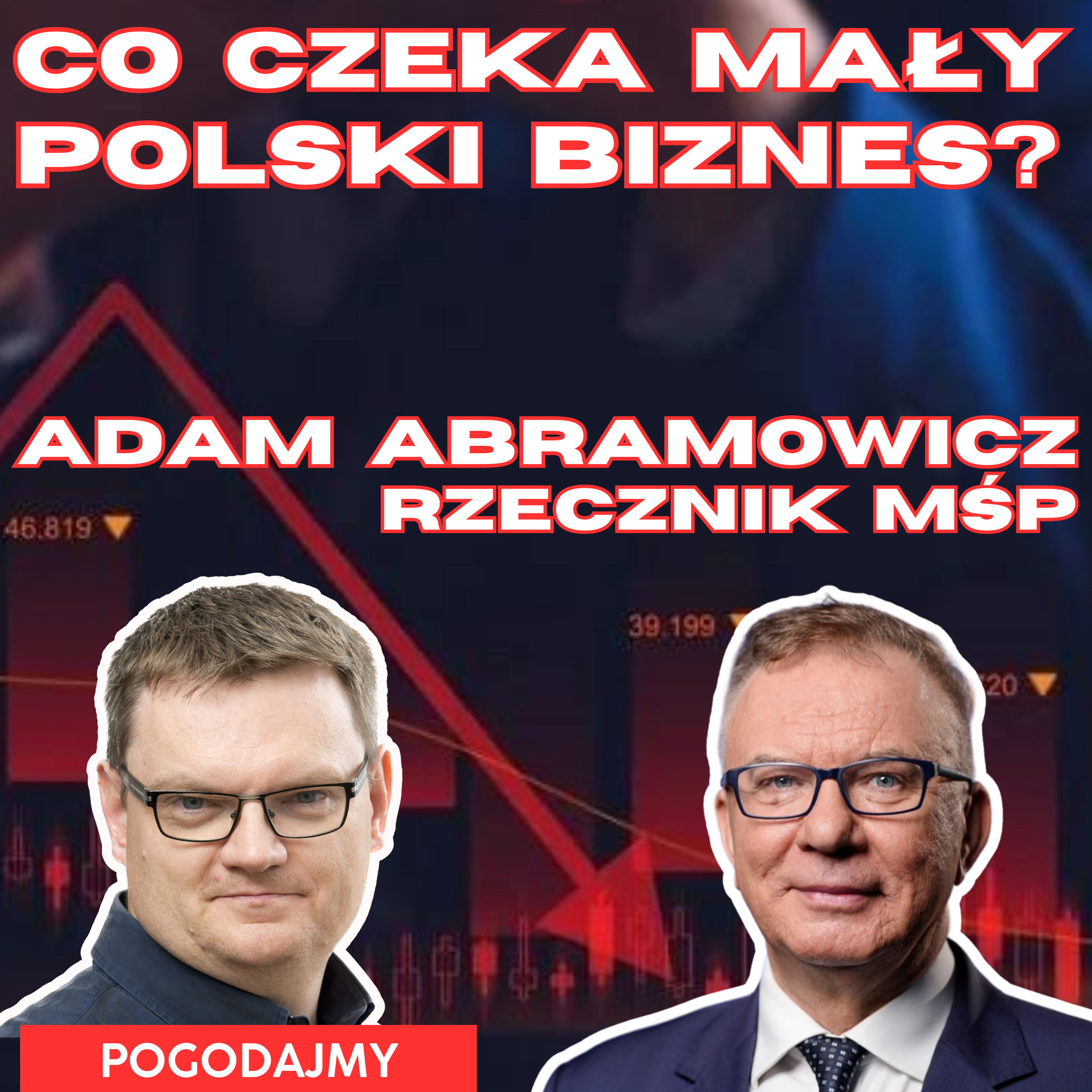 Co czeka polskich przedsiębiorców? Adam Abramowicz - Rzecznik MŚP | Pogodajmy #11 episode artwork