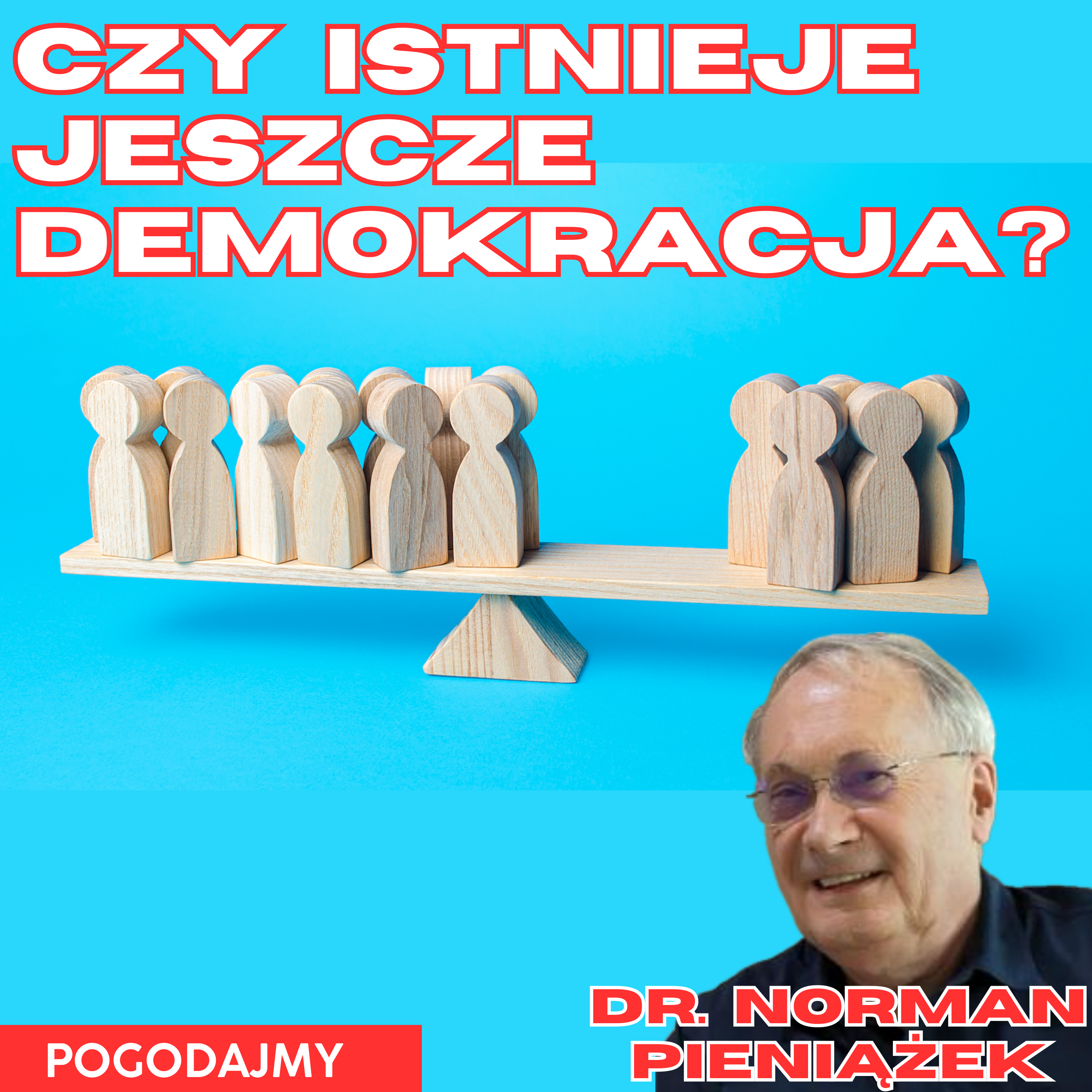 Czy gdzieś jeszcze działa demokracja? | dr. Norman Pieniążek | Pogodajmy #24  episode artwork