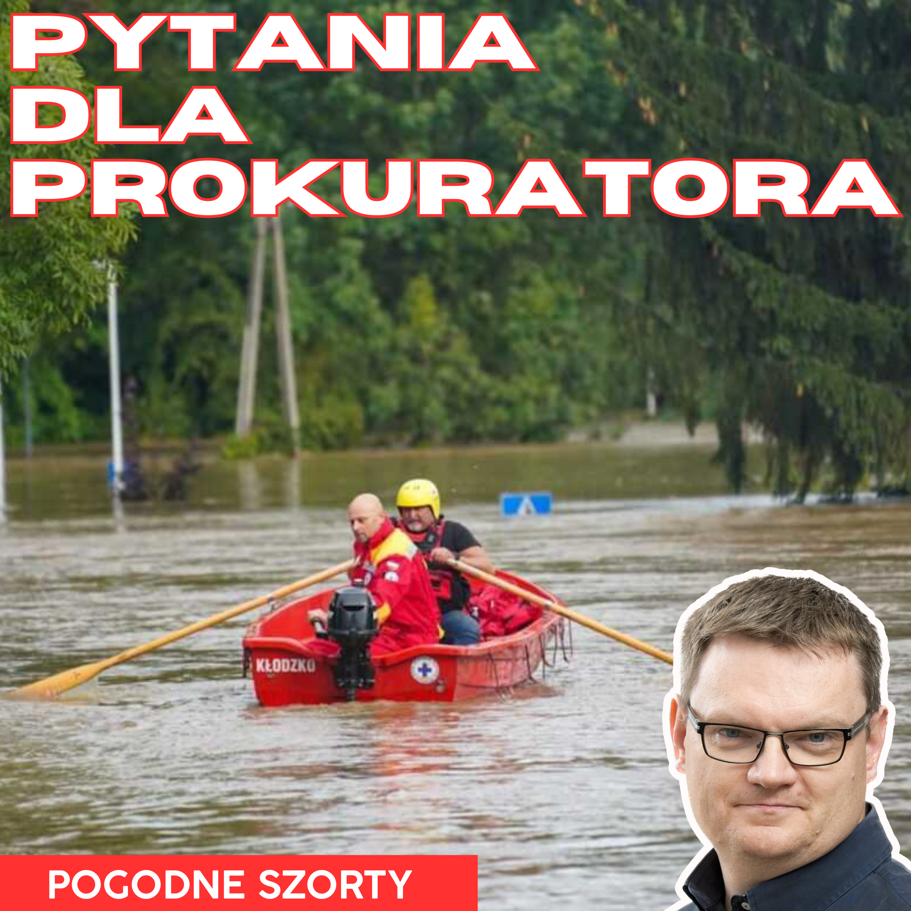 Pytania dla prokuratora | Powódź 2024 | Pogodne Szorty #156 episode artwork