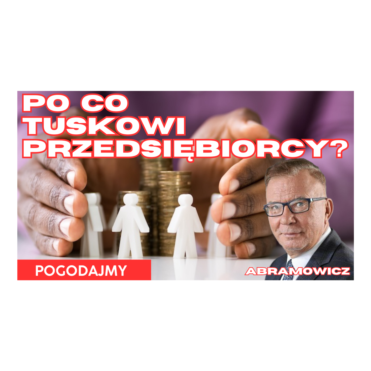 Po co Tuskowi polscy przedsiębiorcy? | Adam Abramowicz | Pogodajmy #39 episode artwork
