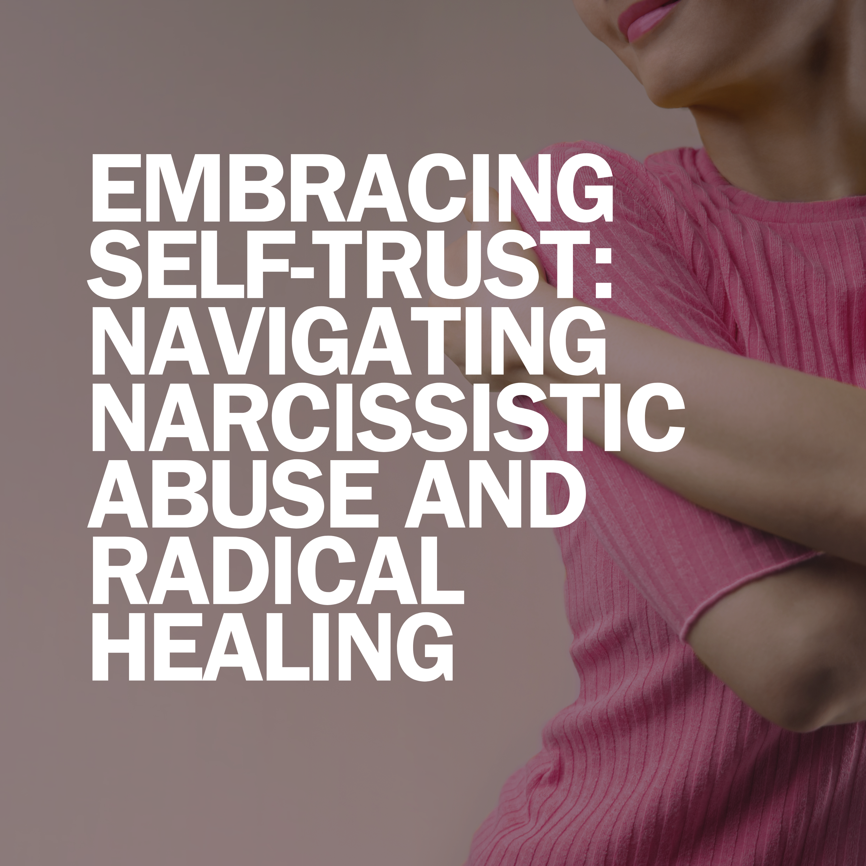 Manage Radical Change: From Trauma to Transformation  - Healing From Narcissistic  Abuse
