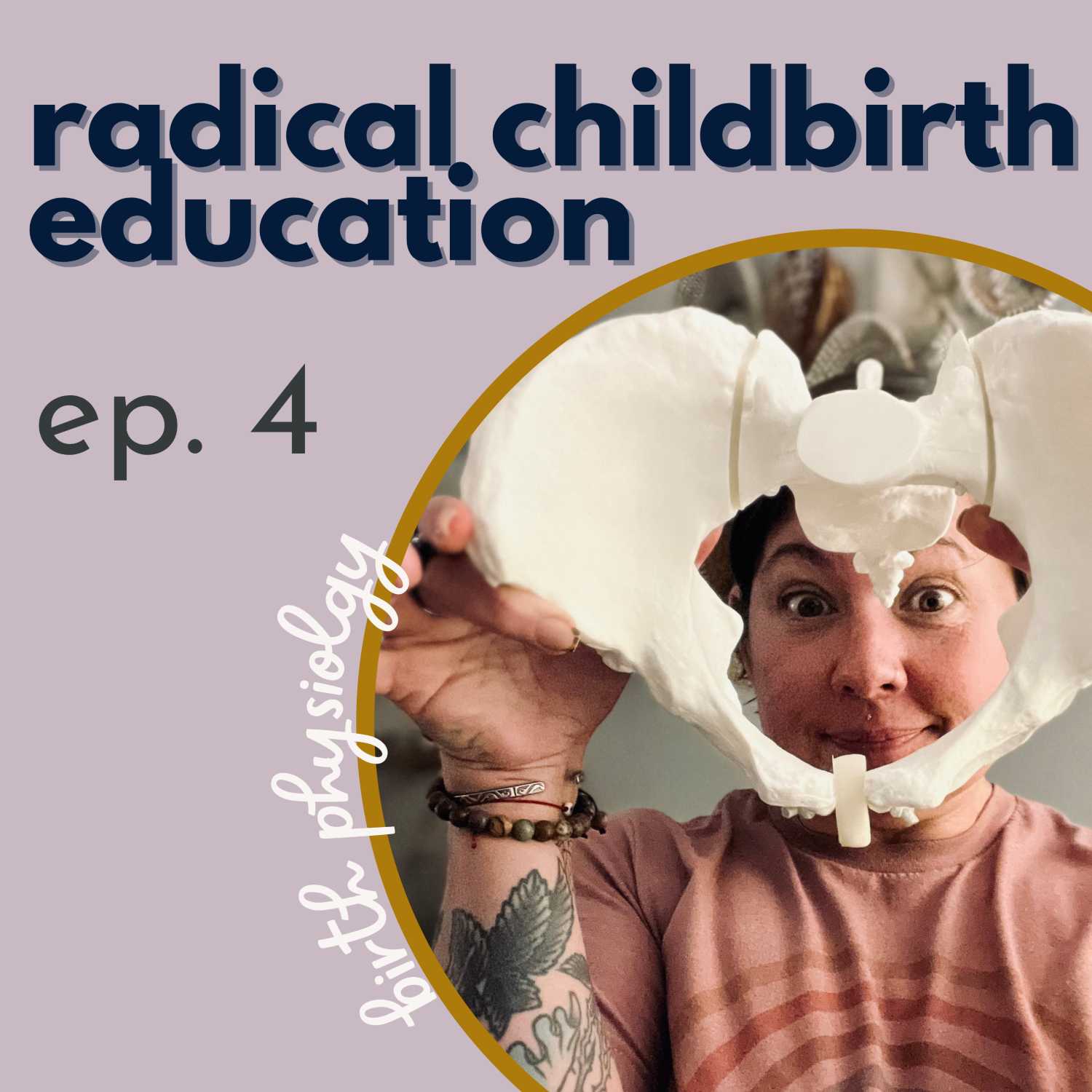 ep.4 | The Physiology of Birth ep.4 | The Physiology of Birth