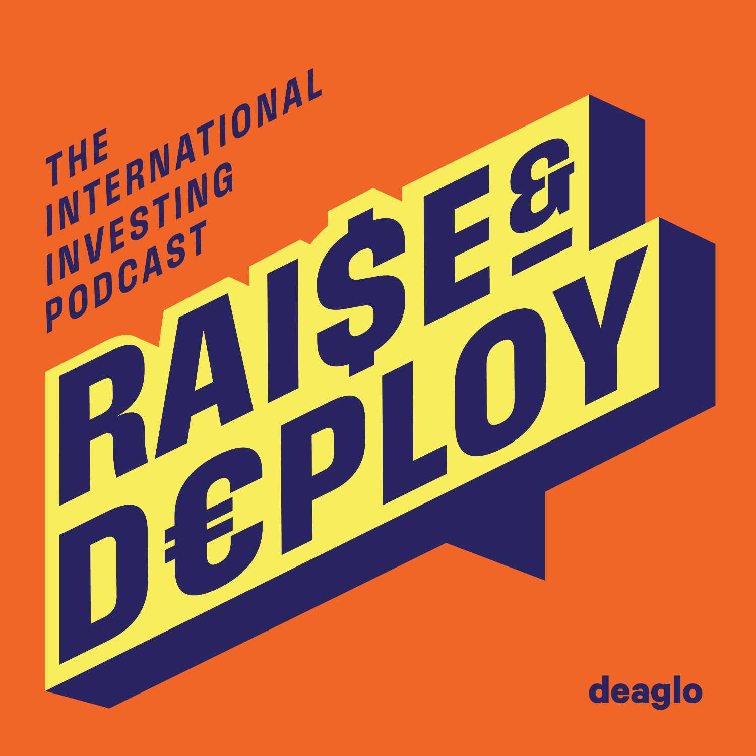 Raise and Deploy: The International Investing Podcast