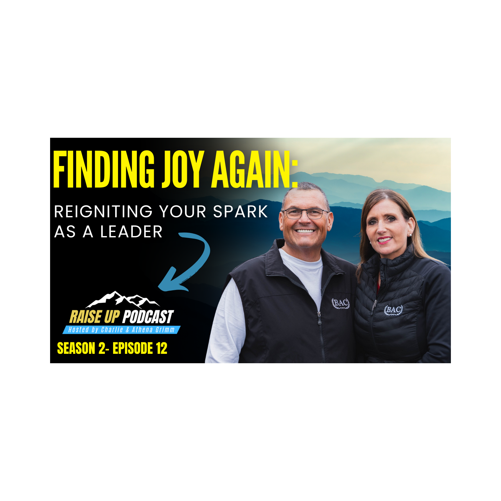 Finding Joy Again: Reigniting your Spark as a Leader | RAISE UP PODCAST episode artwork