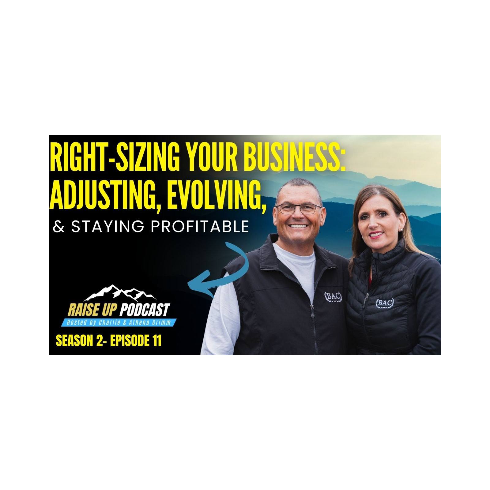 Right-Sizing Your Business: Adjusting, Evolving & Staying Profitable | RAISE  UP PODCAST episode artwork