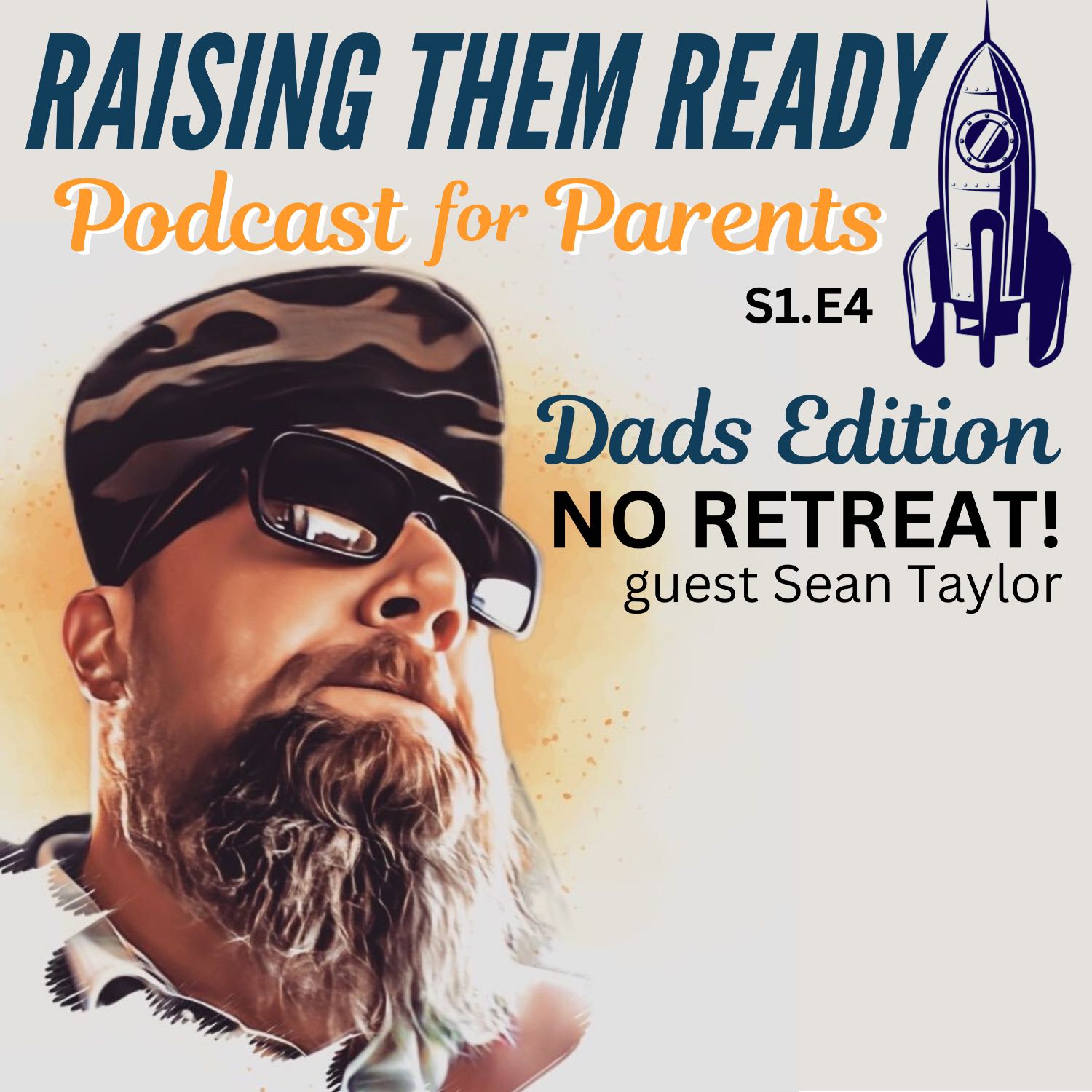NO RETREAT! - Dad's Edition, with guest Sean Taylor