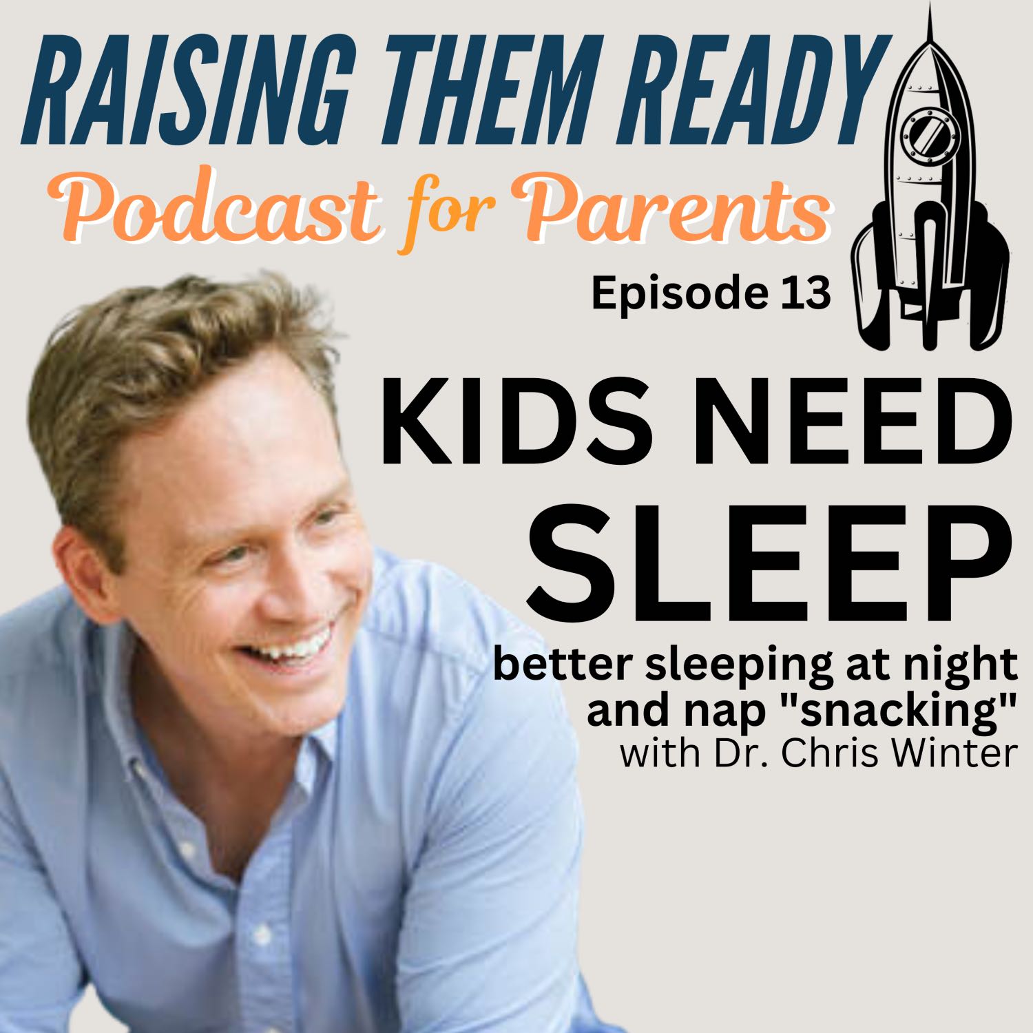 Kids Need Sleep - better sleeping at night and nap "snacking", with guest Dr. Chris Winter