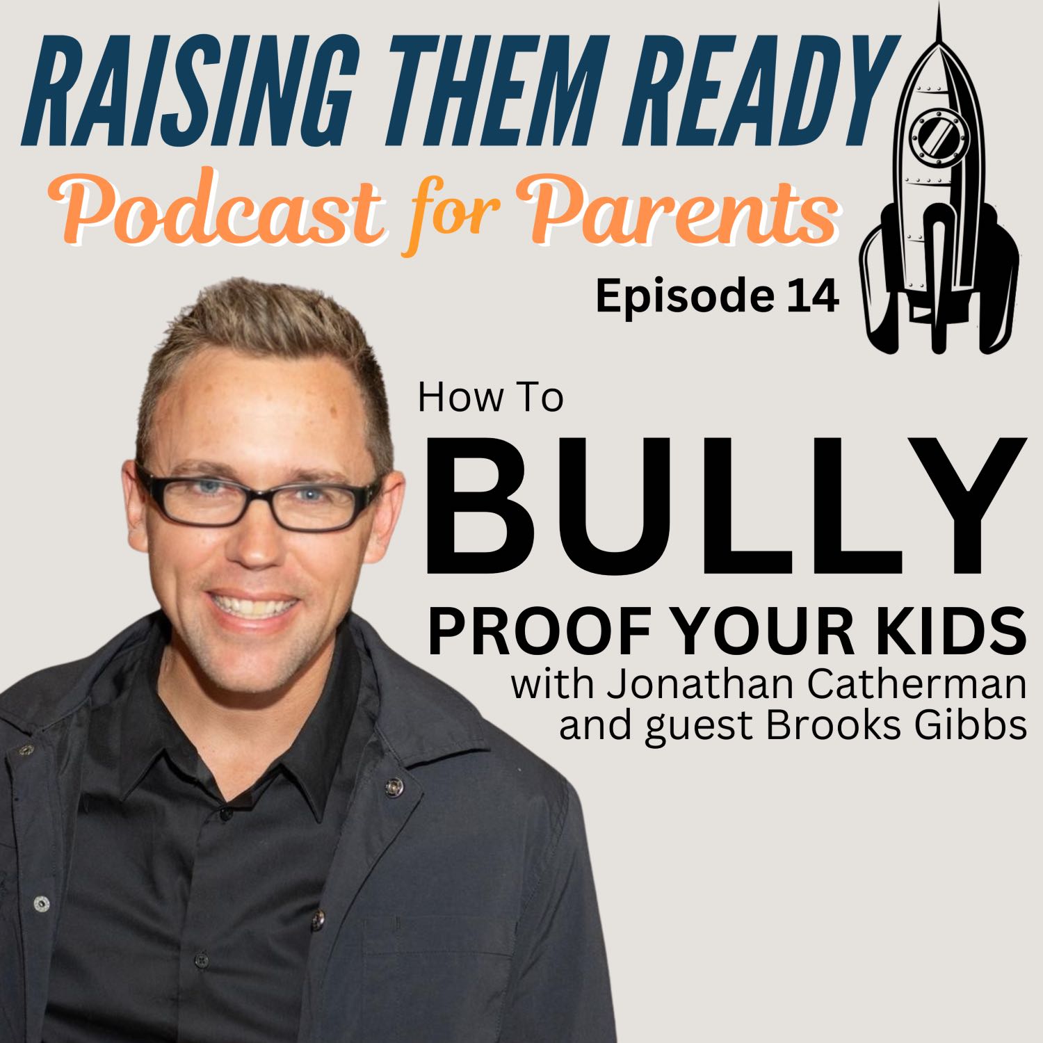 Bully Proof Your Kids, with guest Brooks Gibbs