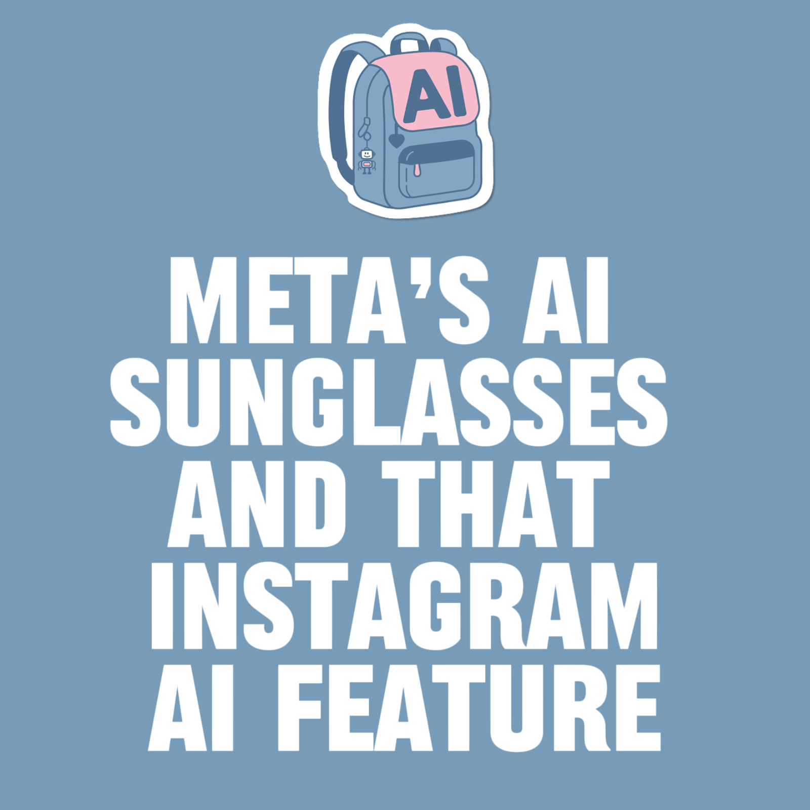 Meta's AI sunglasses and that Instagram AI feature episode artwork