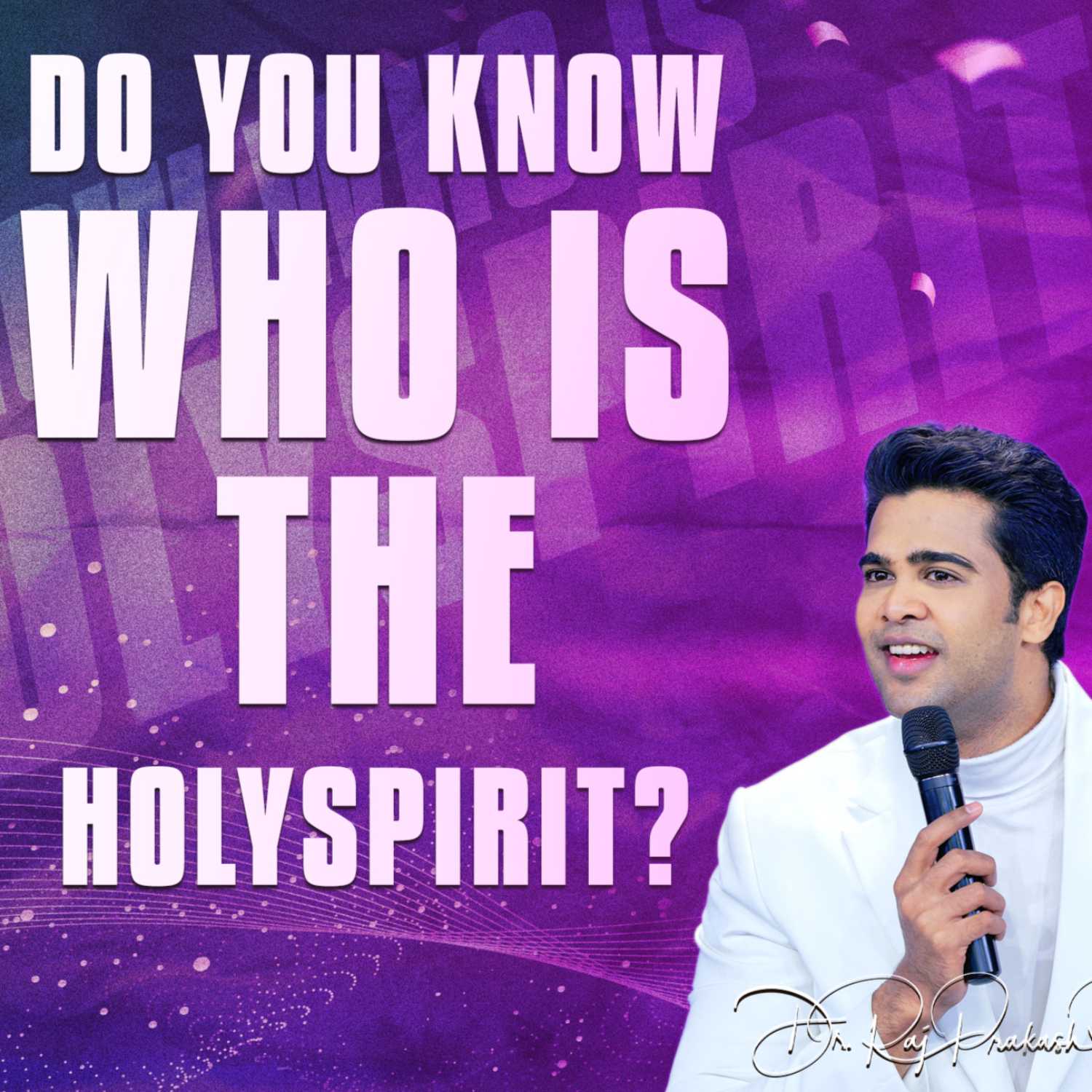 Do you know who is THE HOLY SPIRIT?