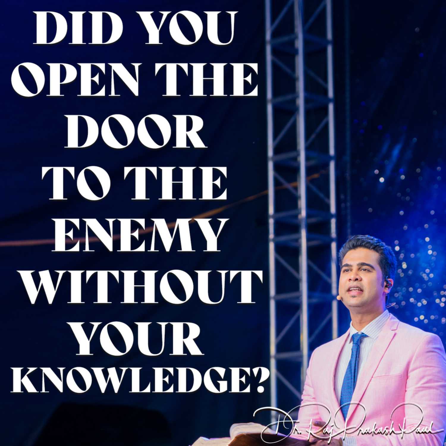 Did you open the door to the Enemy without your knowledge?