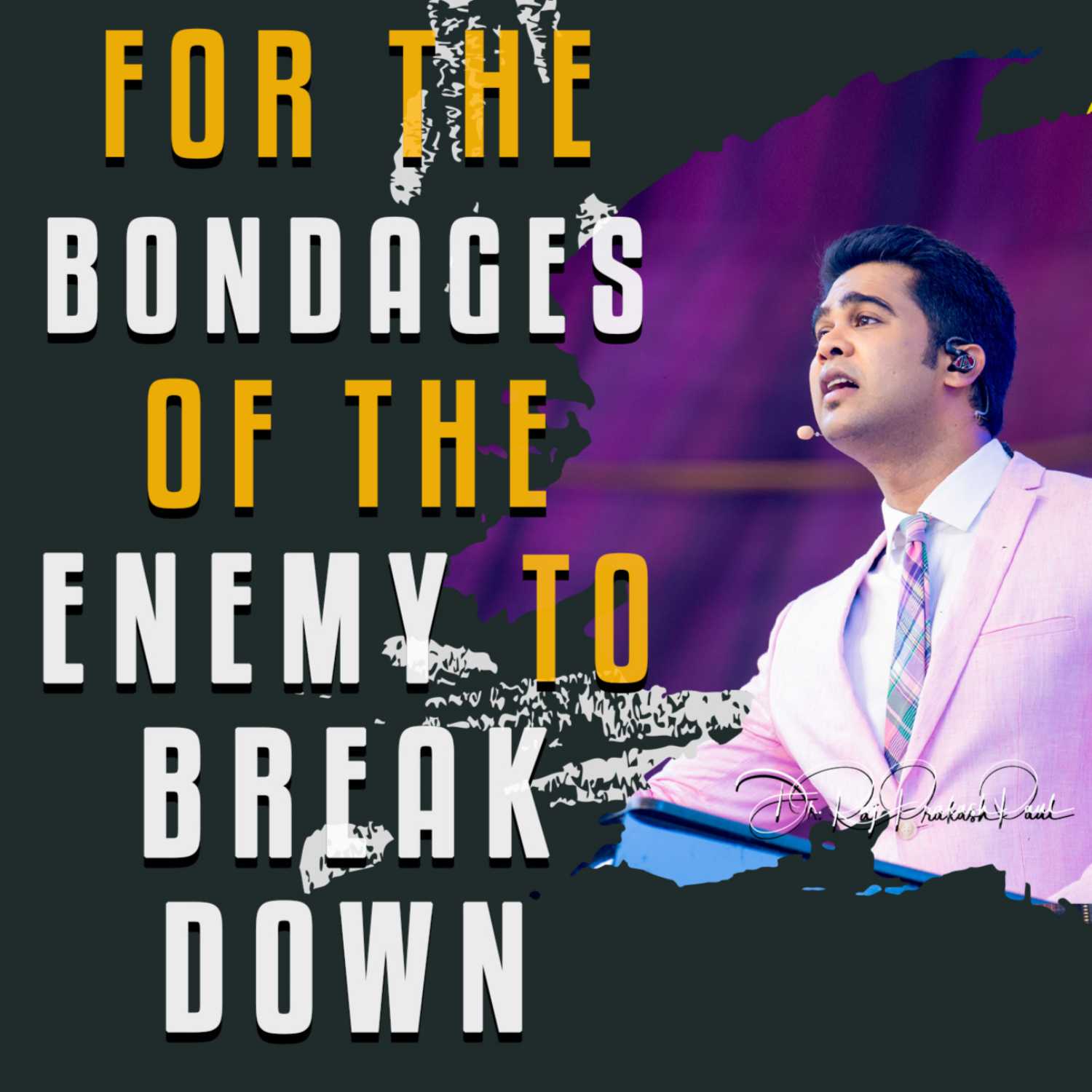 For the bondages of the enemy to breakdown