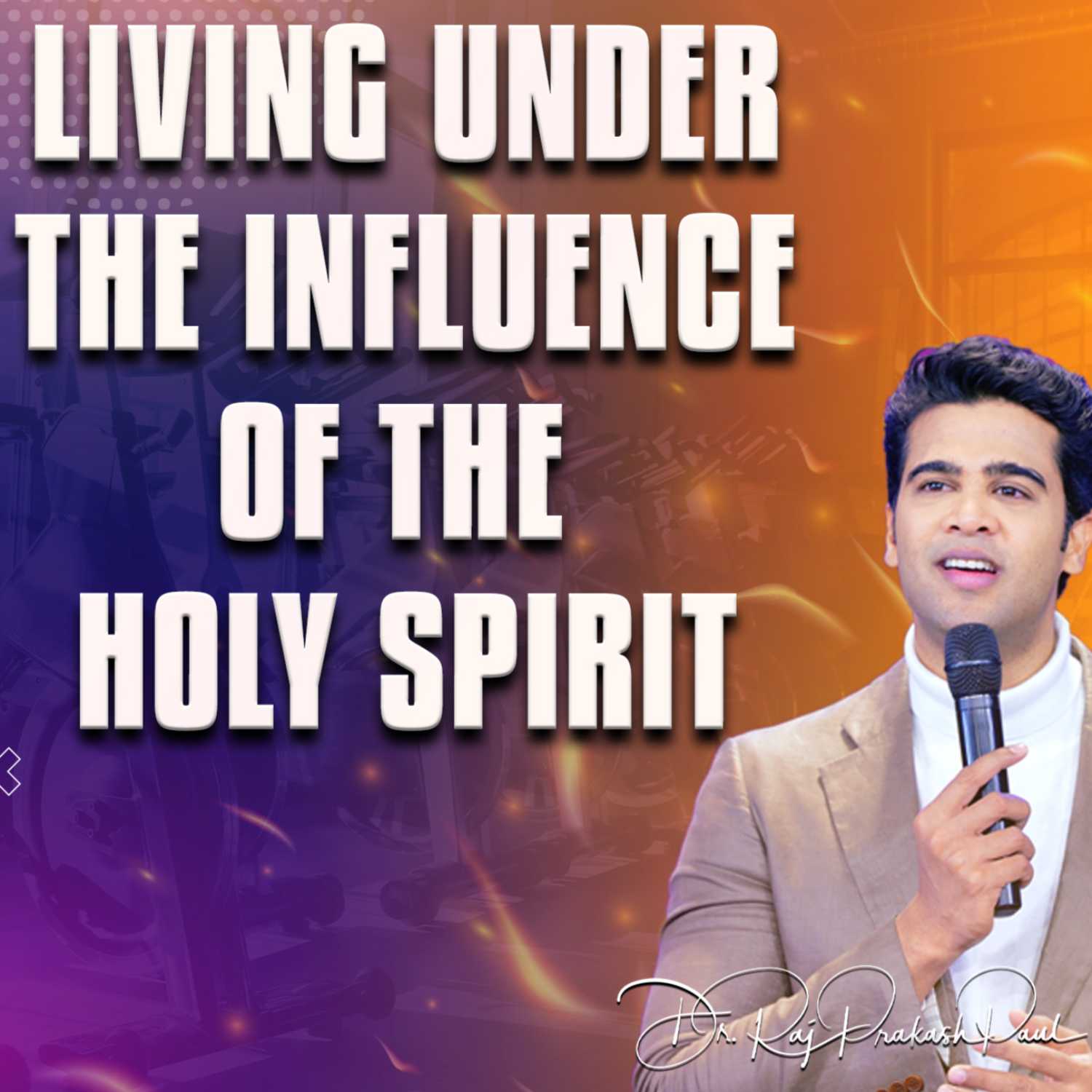 Living under the influence of The Holy Spirit 