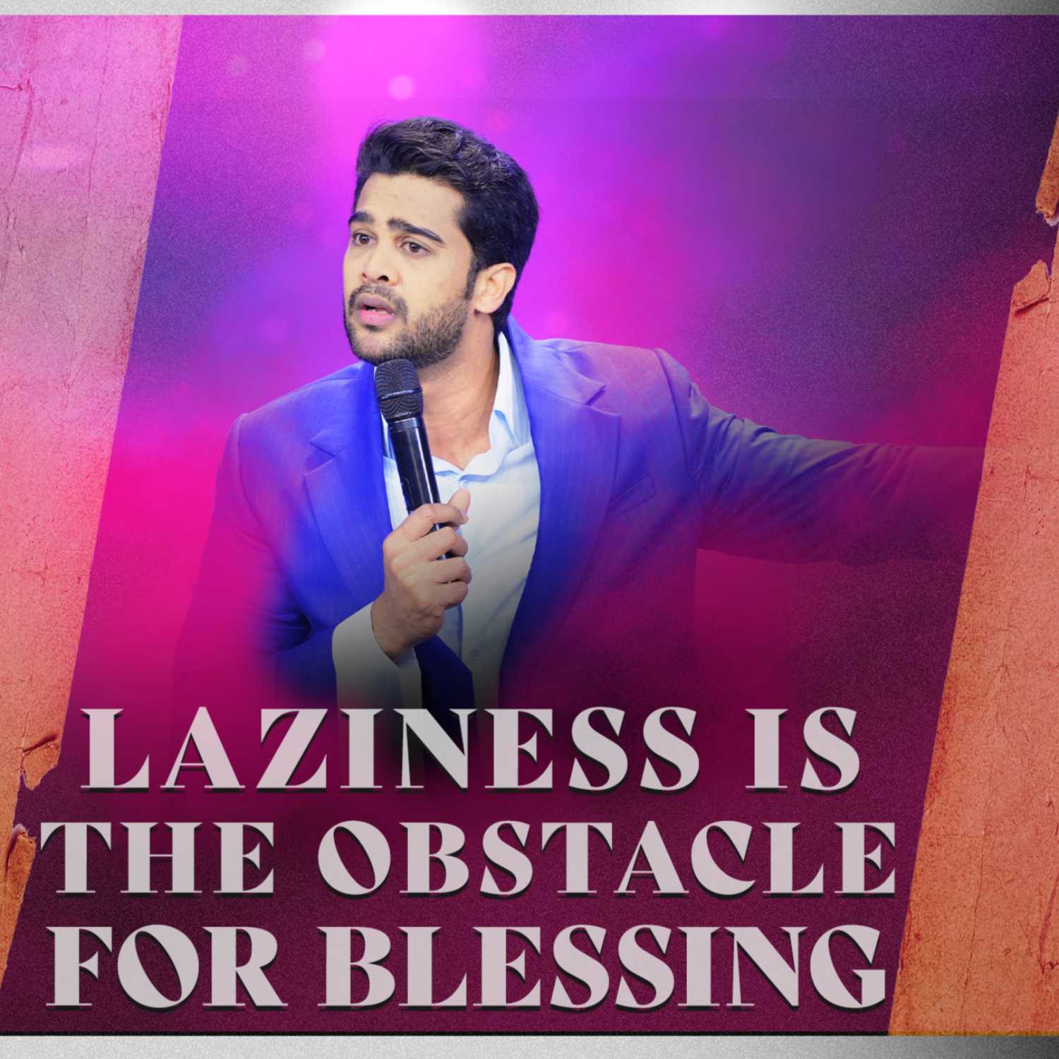 Laziness is the obstacle for Blessing