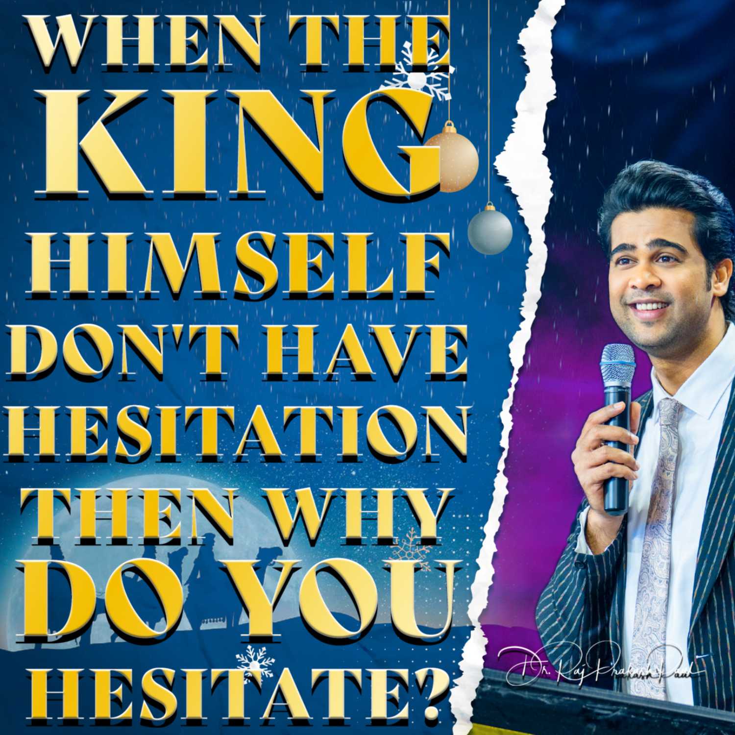 When the king himself don't have hesitation then why do you hesitate?