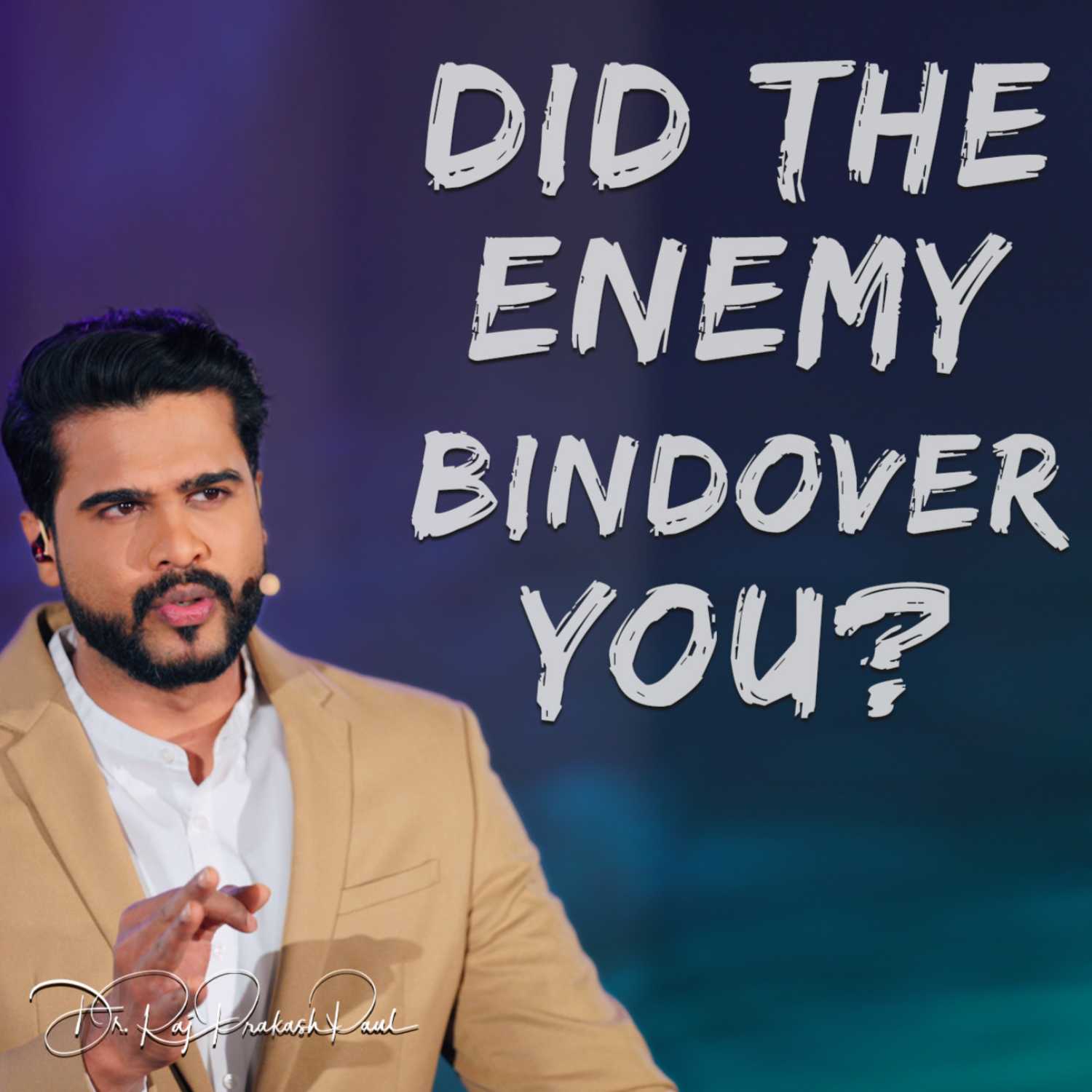 Did the enemy bindover you?