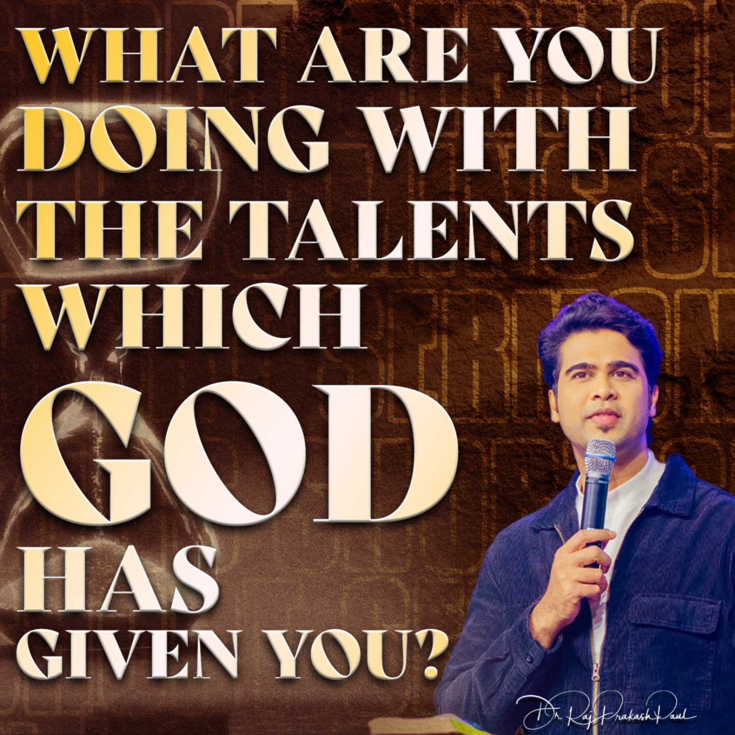 What are you doing with the talents which GOD has given you?