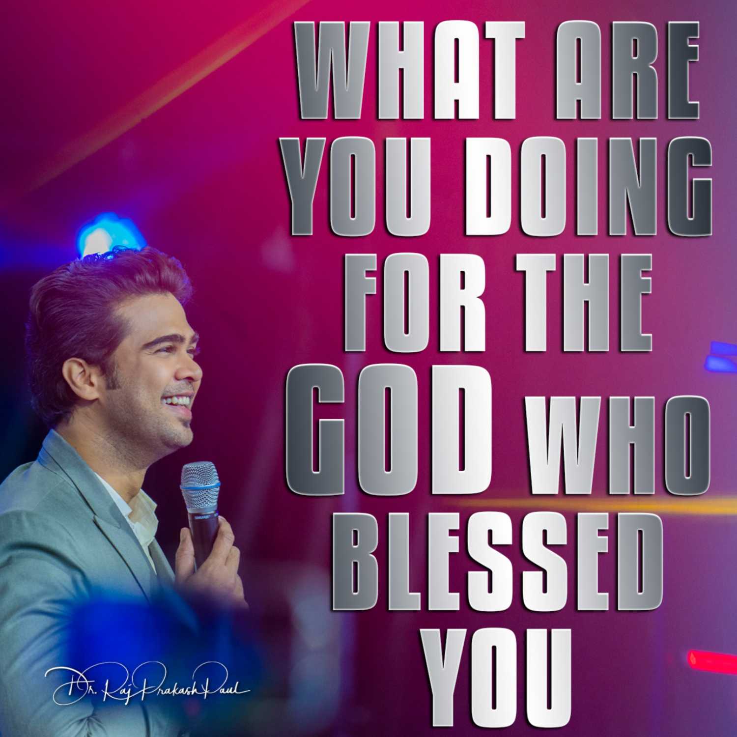 What are you doing for the God who blessed you