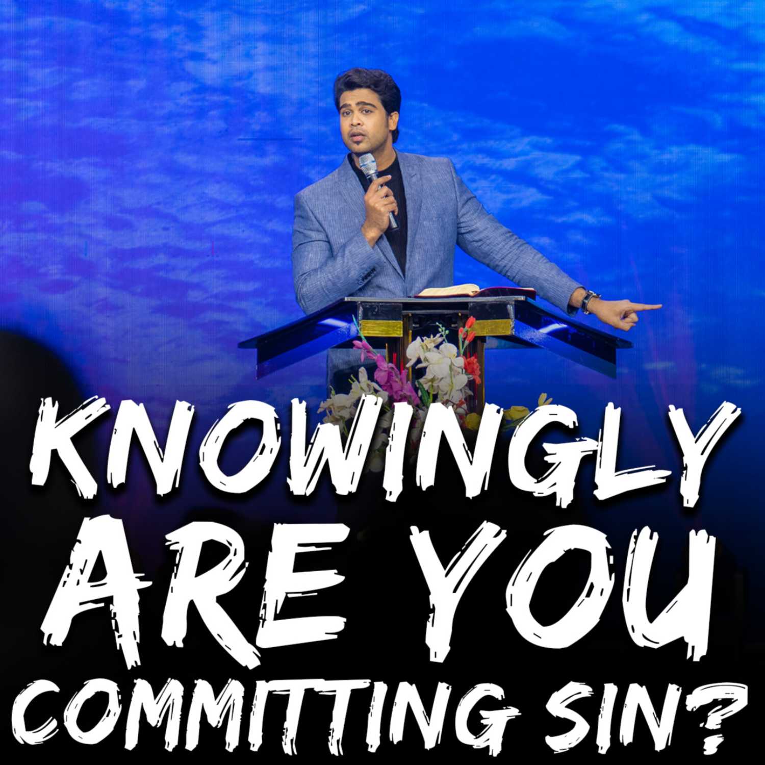 Knowingly are you committing sin?